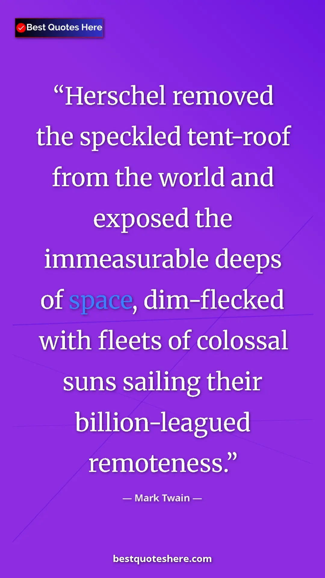 Pinterest quote poster by Mark Twain: "Herschel removed the speckled tent-roof from the world and..."