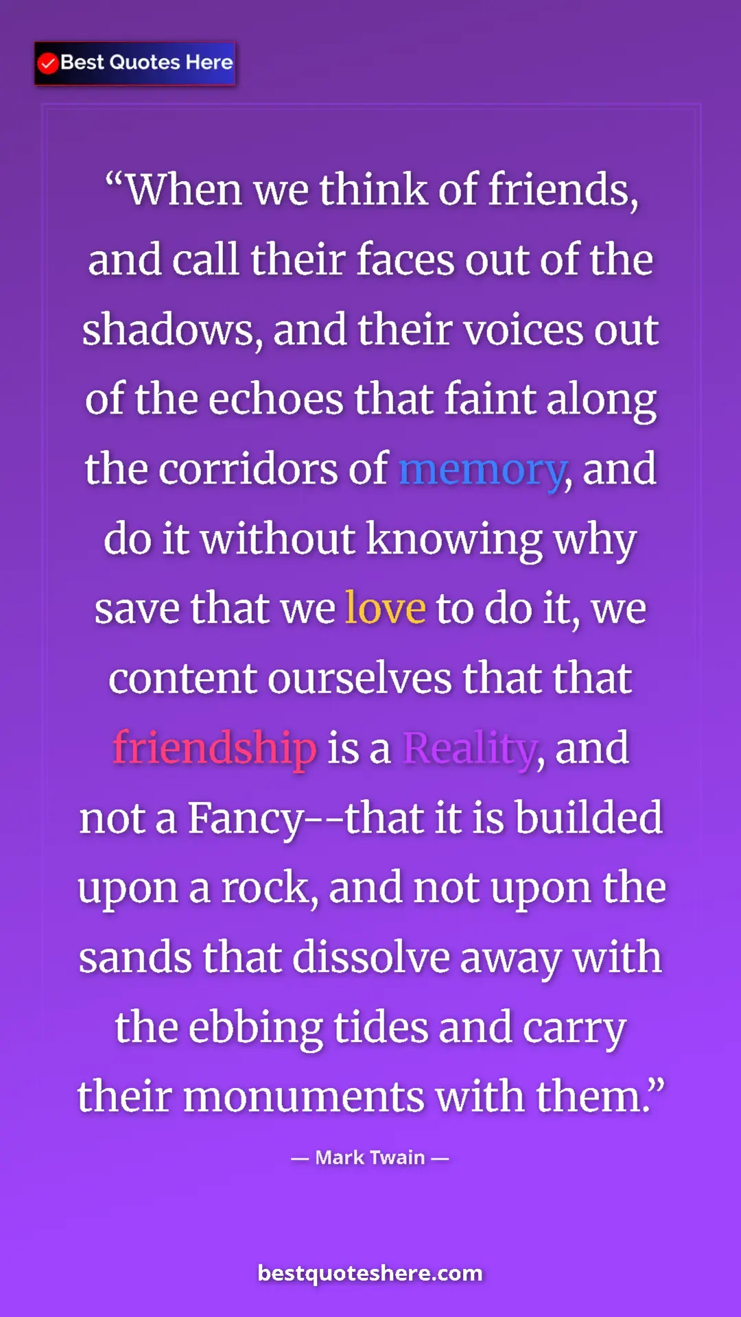 Mark Twain Quote Card: "When we think of friends, and call their faces out of the..." Pinterest quote poster by Mark Twain: "When we think of friends, and call their faces out of the..."