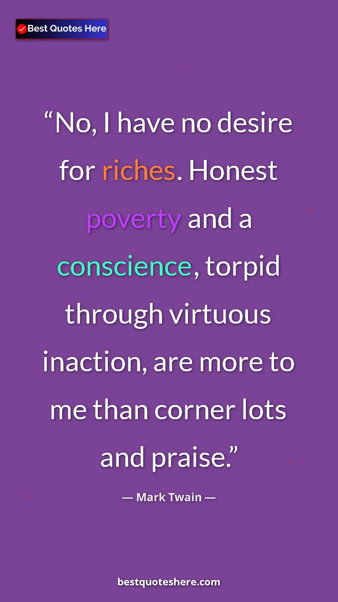 Pinterest quote poster by Mark Twain: "No, I have no desire for riches. Honest poverty and a..."