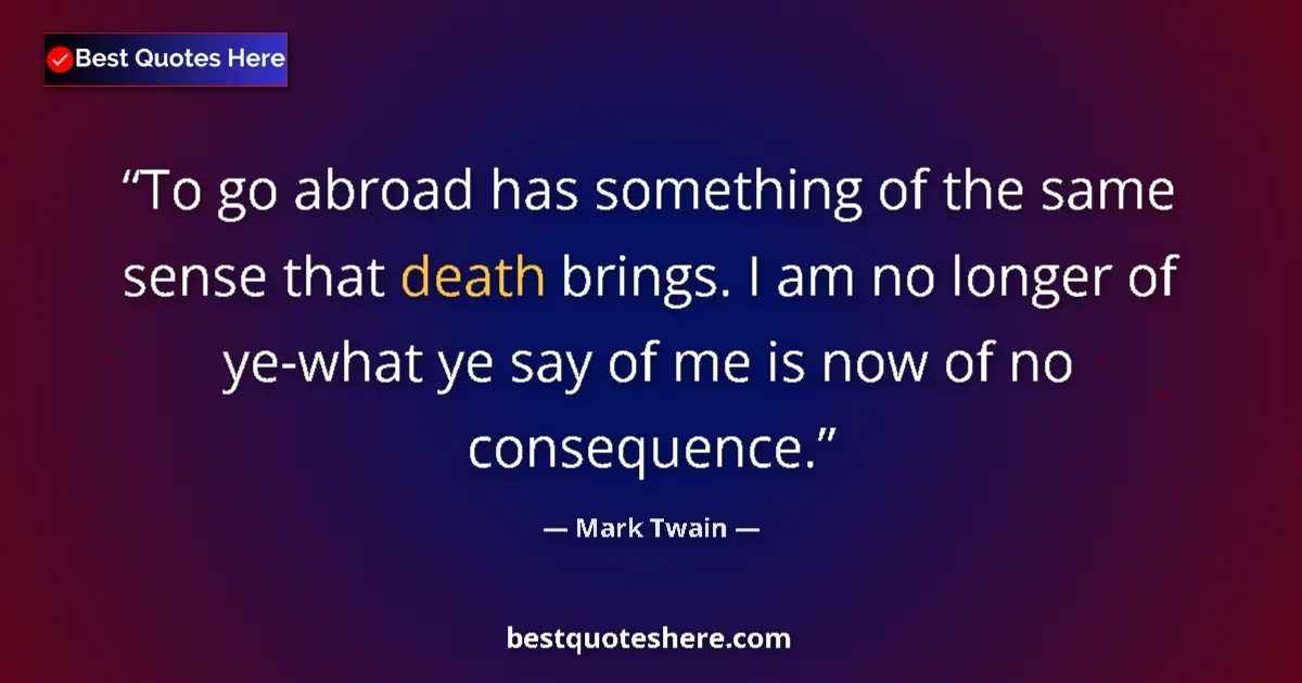 Mark Twain quote: "To go abroad has something of the same sense that death..."
