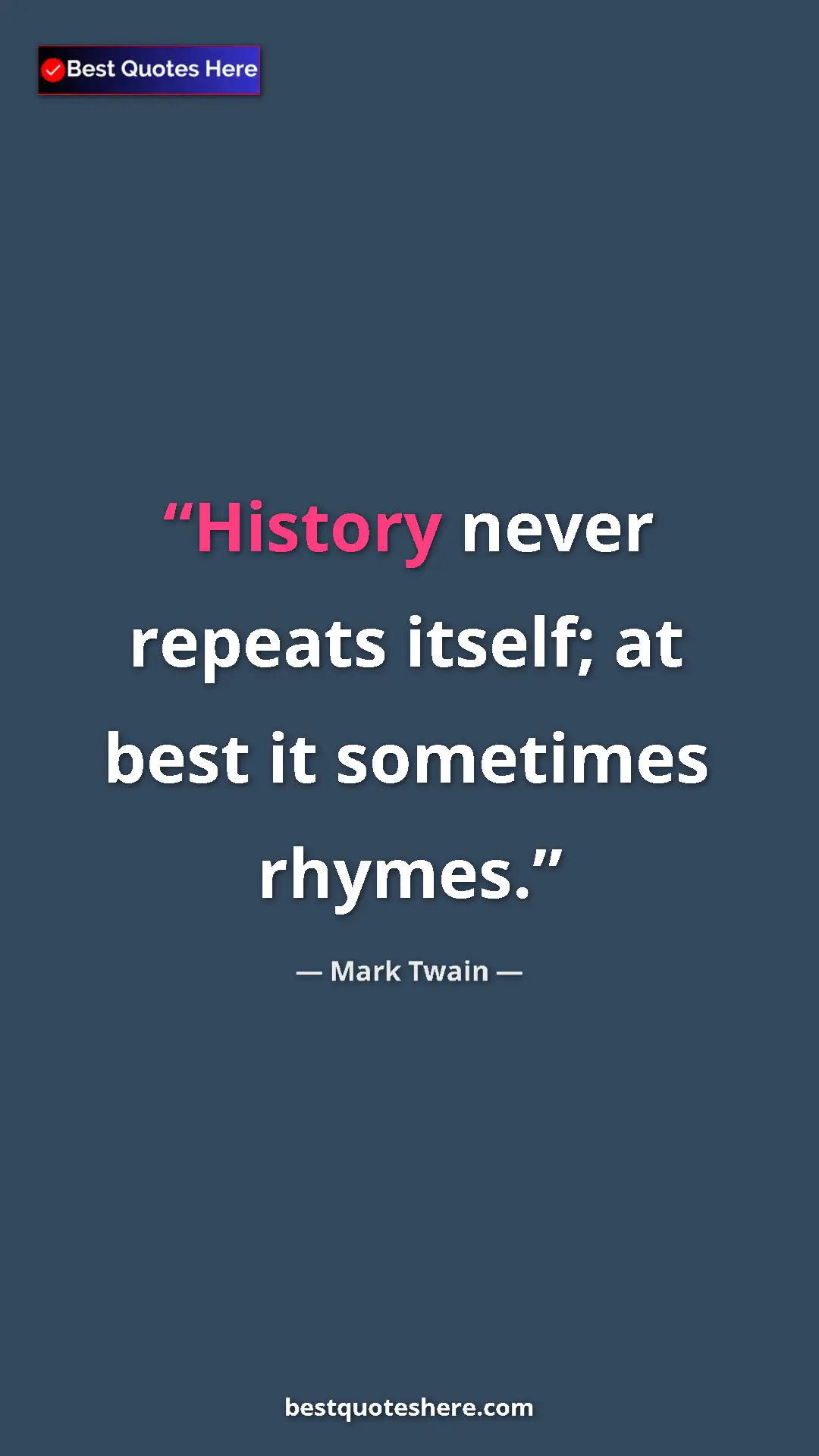 Pinterest quote poster by Mark Twain: "History never repeats itself; at best it sometimes rhymes."