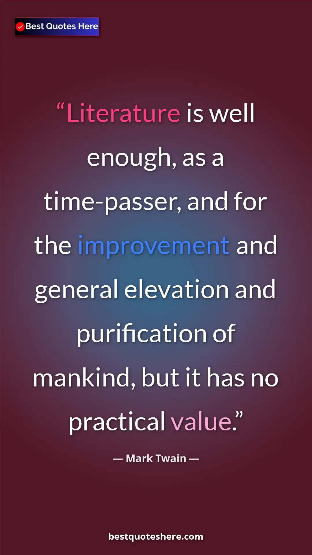 Pinterest quote poster by Mark Twain: "Literature is well enough, as a time-passer, and for the..."