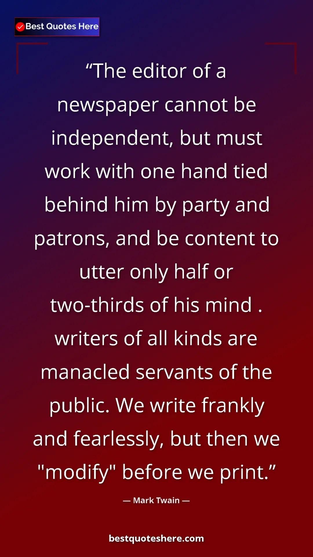 Mark Twain Quote Card: "The editor of a newspaper cannot be independent, but must..." Pinterest quote poster by Mark Twain: "The editor of a newspaper cannot be independent, but must..."