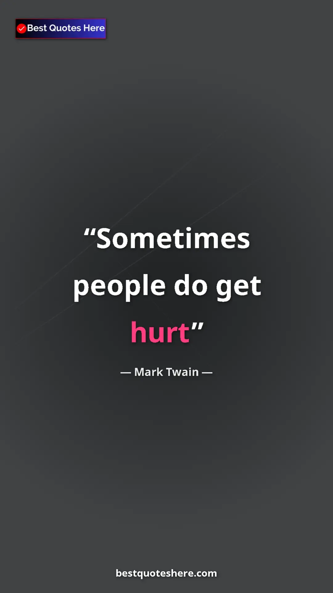Pinterest quote poster by Mark Twain: "Sometimes people do get hurt"