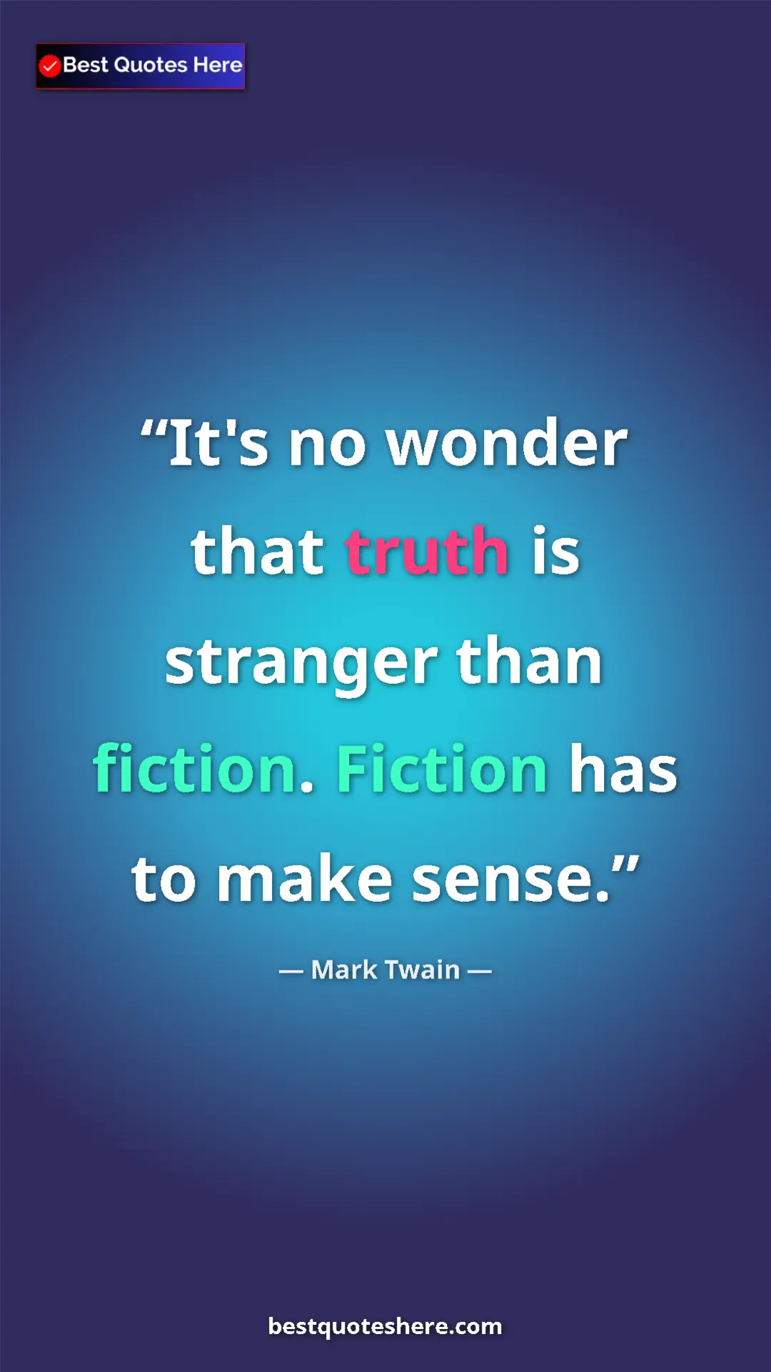 Pinterest quote poster by Mark Twain: "It's no wonder that truth is stranger than fiction. Fiction..."