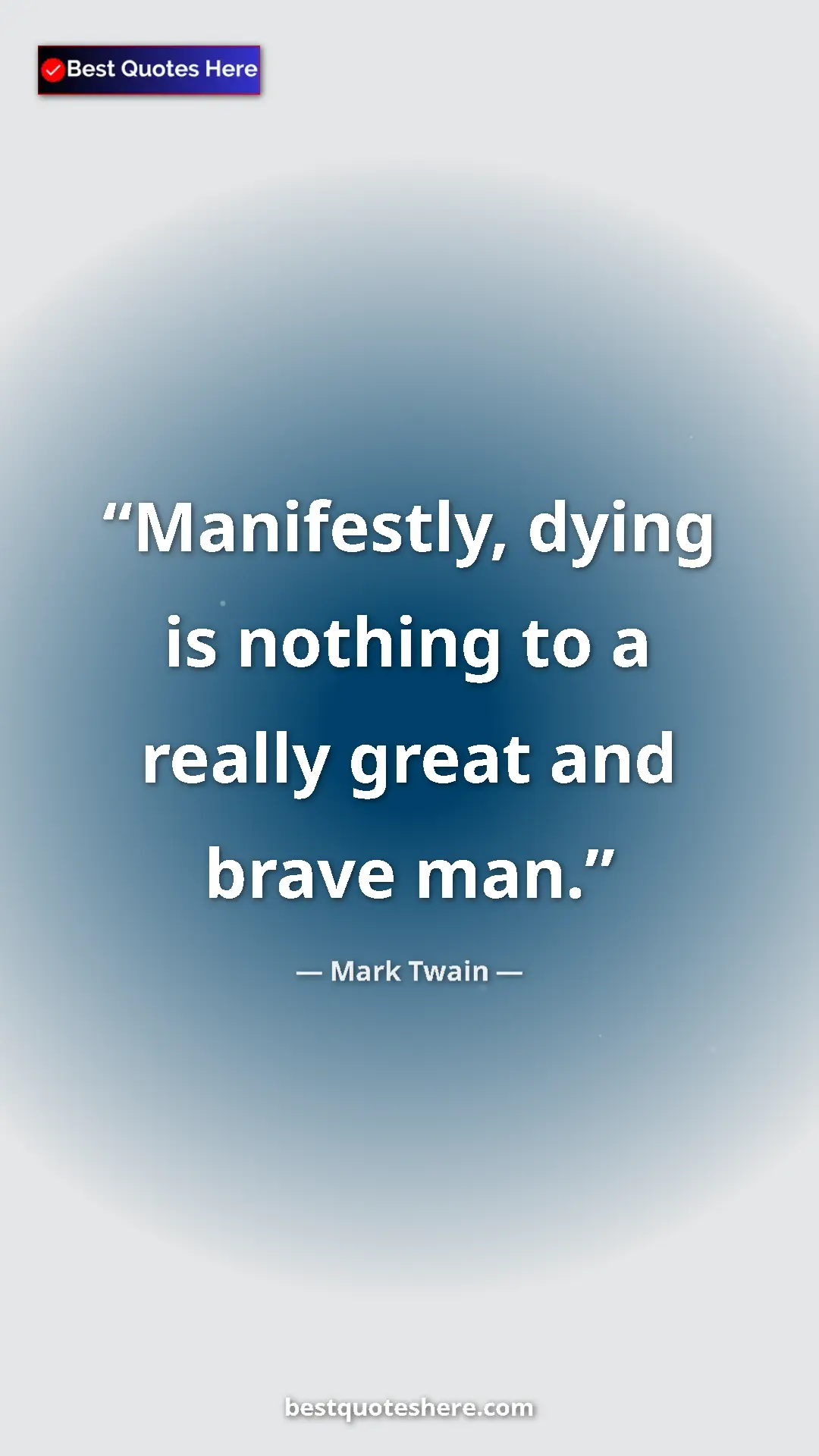Pinterest quote poster by Mark Twain: "Manifestly, dying is nothing to a really great and brave..."