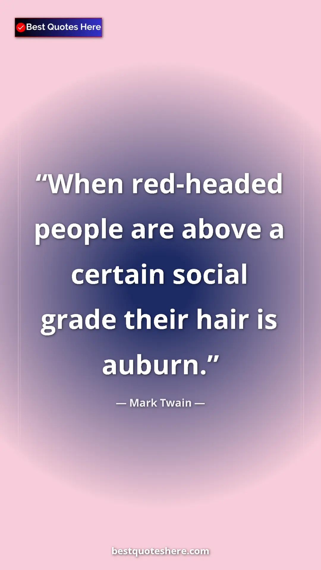 Pinterest quote poster by Mark Twain: "When red-headed people are above a certain social grade..."