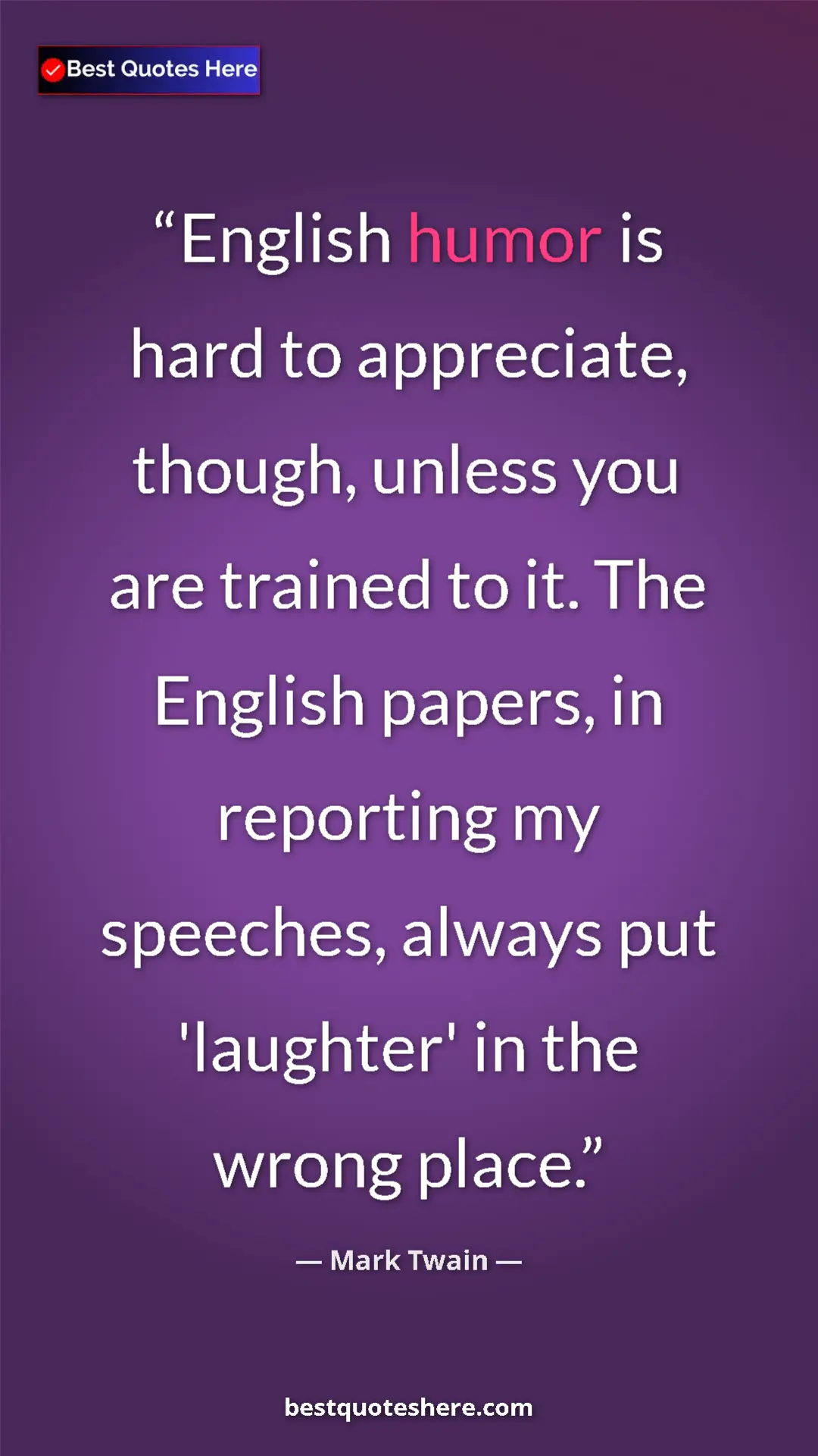 Pinterest quote poster by Mark Twain: "English humor is hard to appreciate, though, unless you are..."