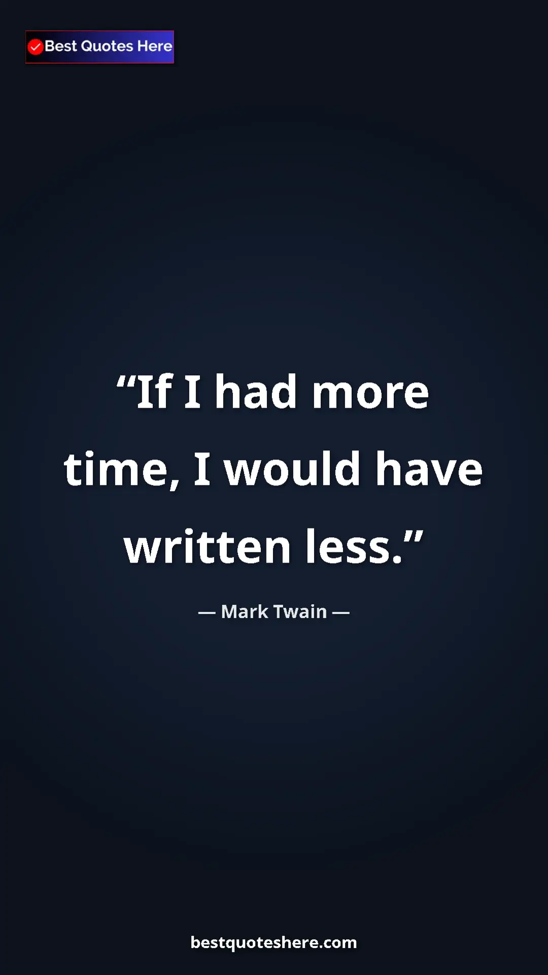 Mark Twain Quote Card: "If I had more time, I would have written less." Pinterest quote poster by Mark Twain: "If I had more time, I would have written less."