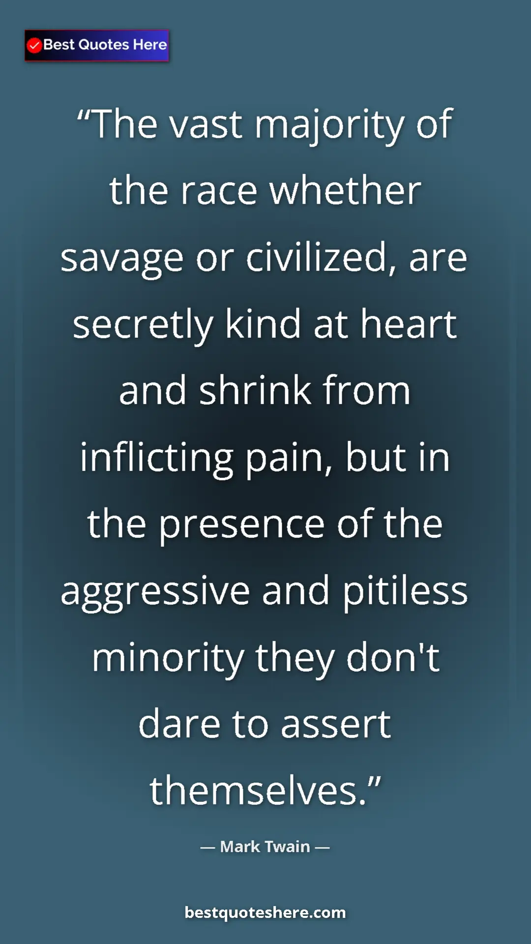 Pinterest quote poster by Mark Twain: "The vast majority of the race whether savage or civilized,..."