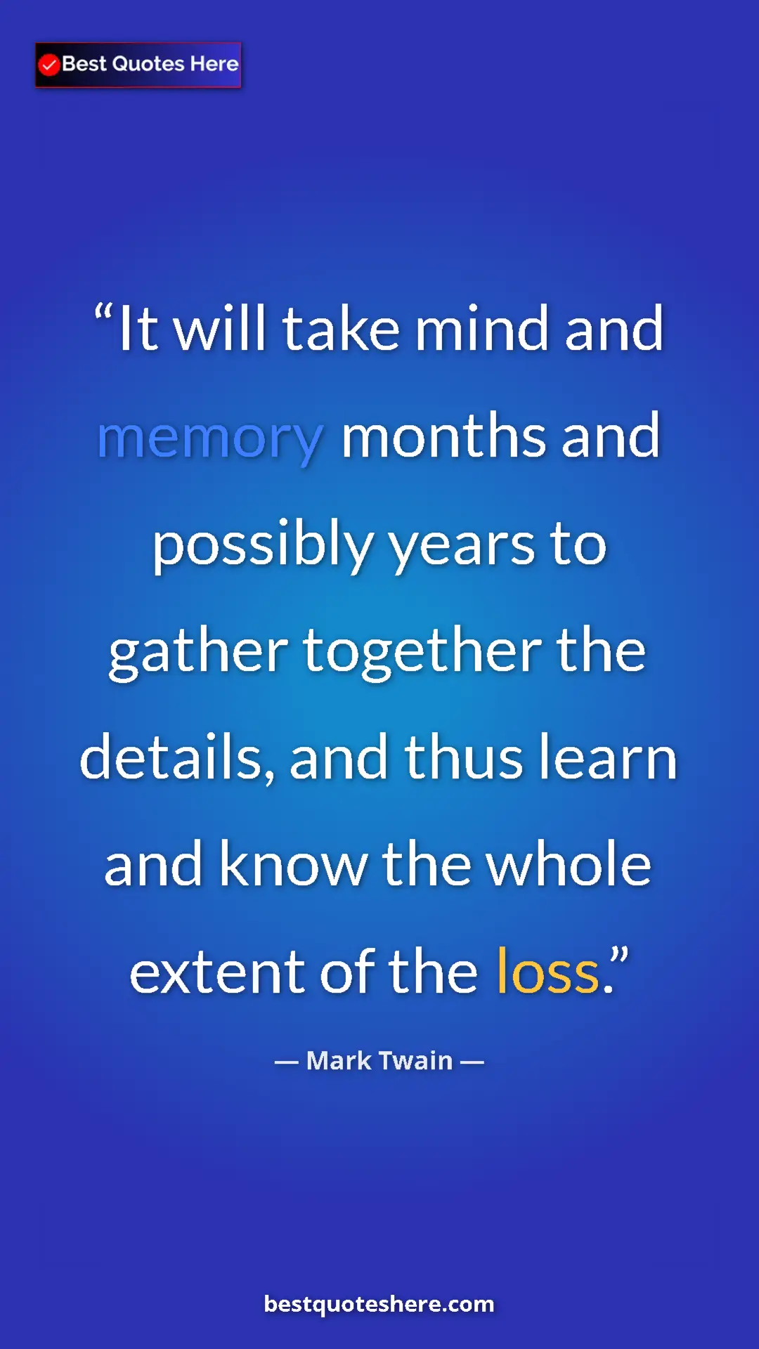 Pinterest quote poster by Mark Twain: "It will take mind and memory months and possibly years to..."