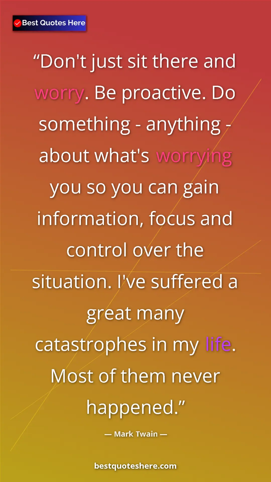 Pinterest quote poster by Mark Twain: "Don't just sit there and worry. Be proactive. Do something -"