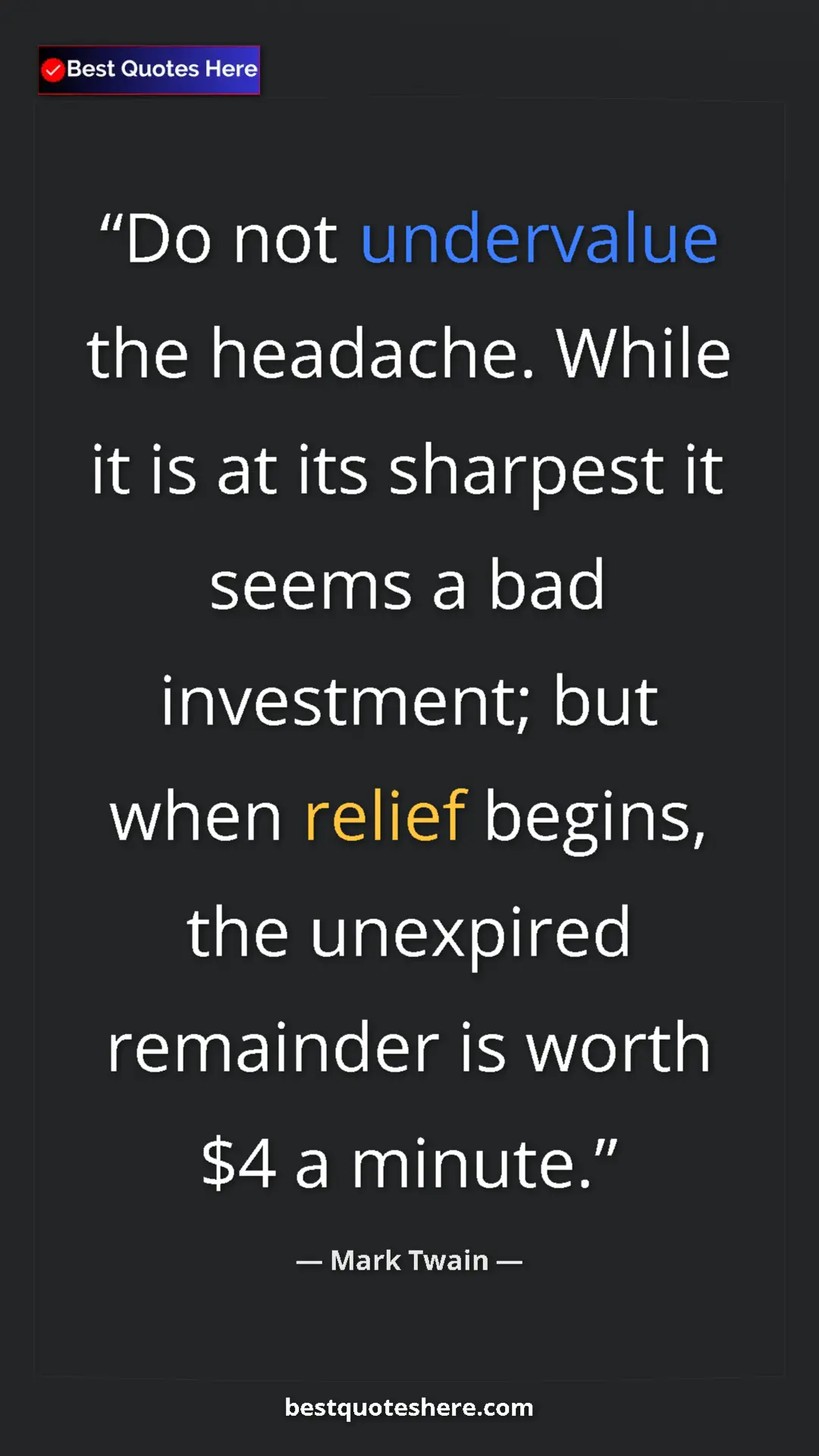 Pinterest quote poster by Mark Twain: "Do not undervalue the headache. While it is at its sharpest..."