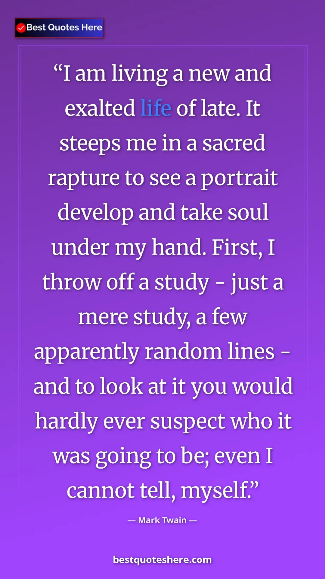 Pinterest quote poster by Mark Twain: "I am living a new and exalted life of late. It steeps me in..."