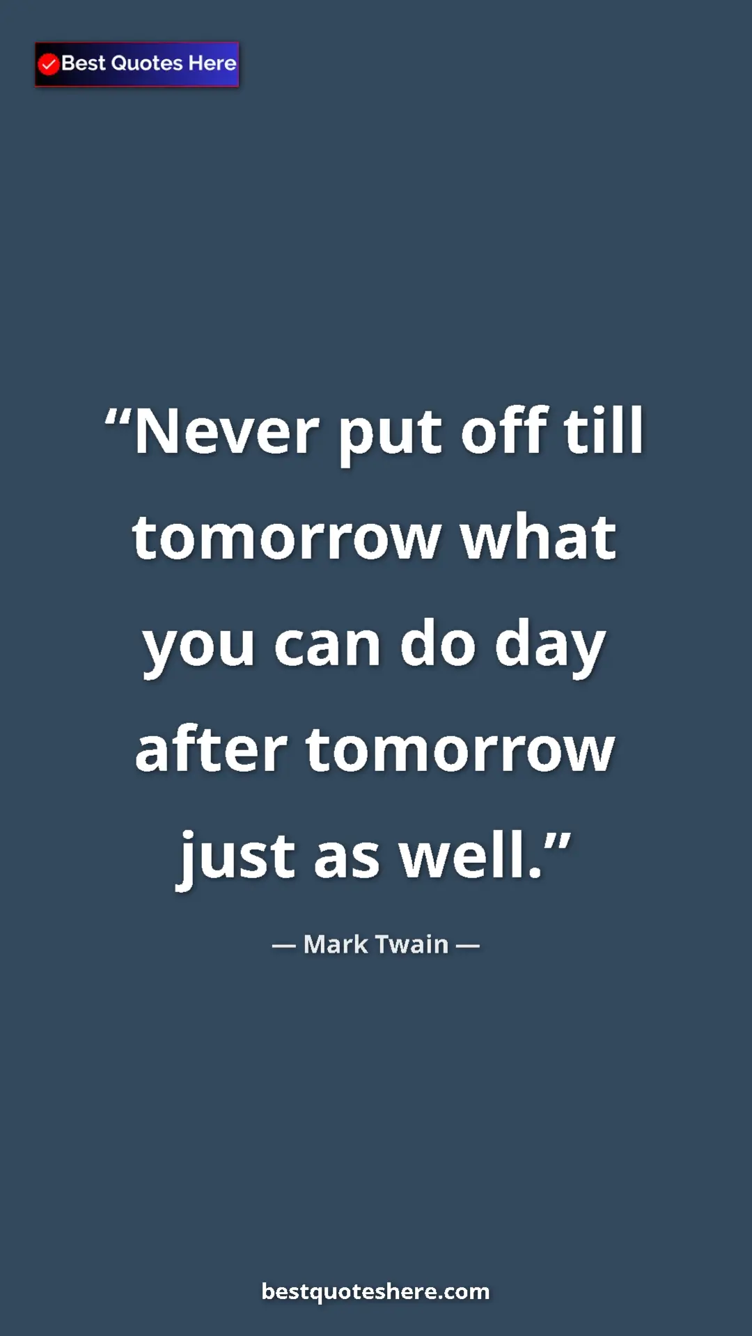 Pinterest quote poster by Mark Twain: "Never put off till tomorrow what you can do day after..."