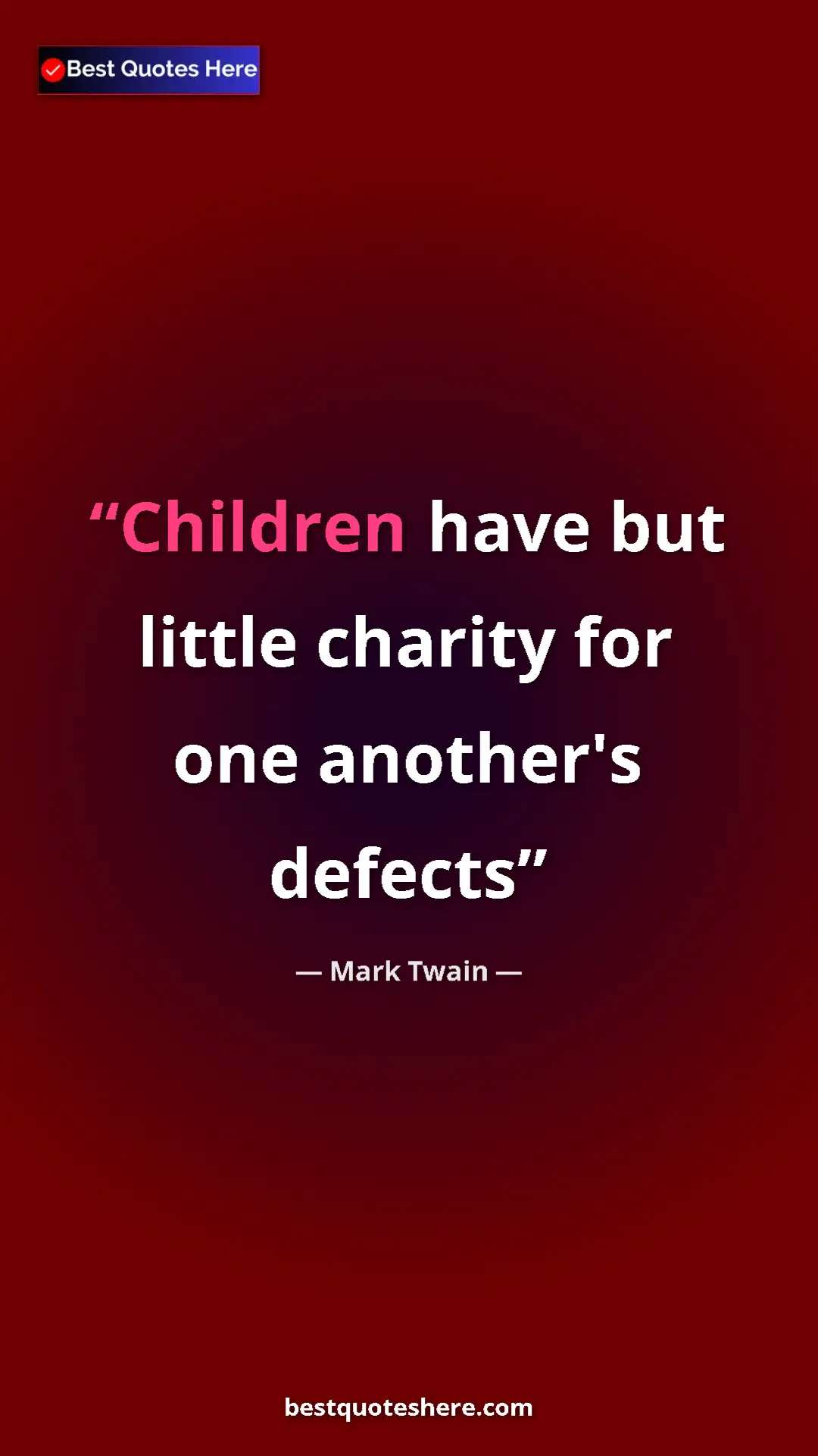 Pinterest quote poster by Mark Twain: "Children have but little charity for one another's defects"