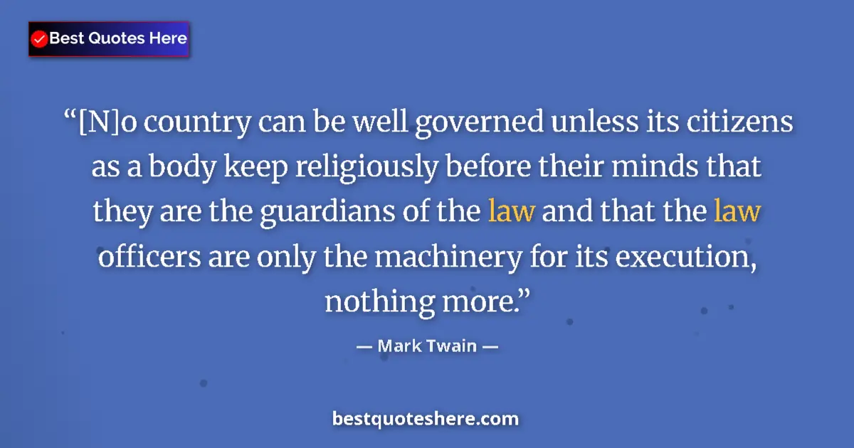 Image for the quote by Mark Twain: [N]o country can be well governed unless its citizens as a body keep religiously before their minds ...