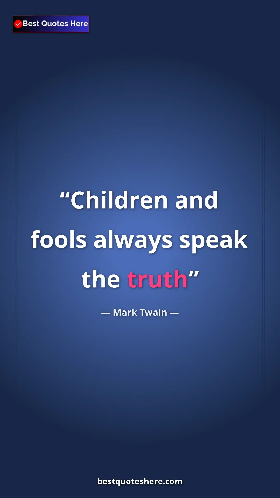 Pinterest quote poster by Mark Twain: "Children and fools always speak the truth"
