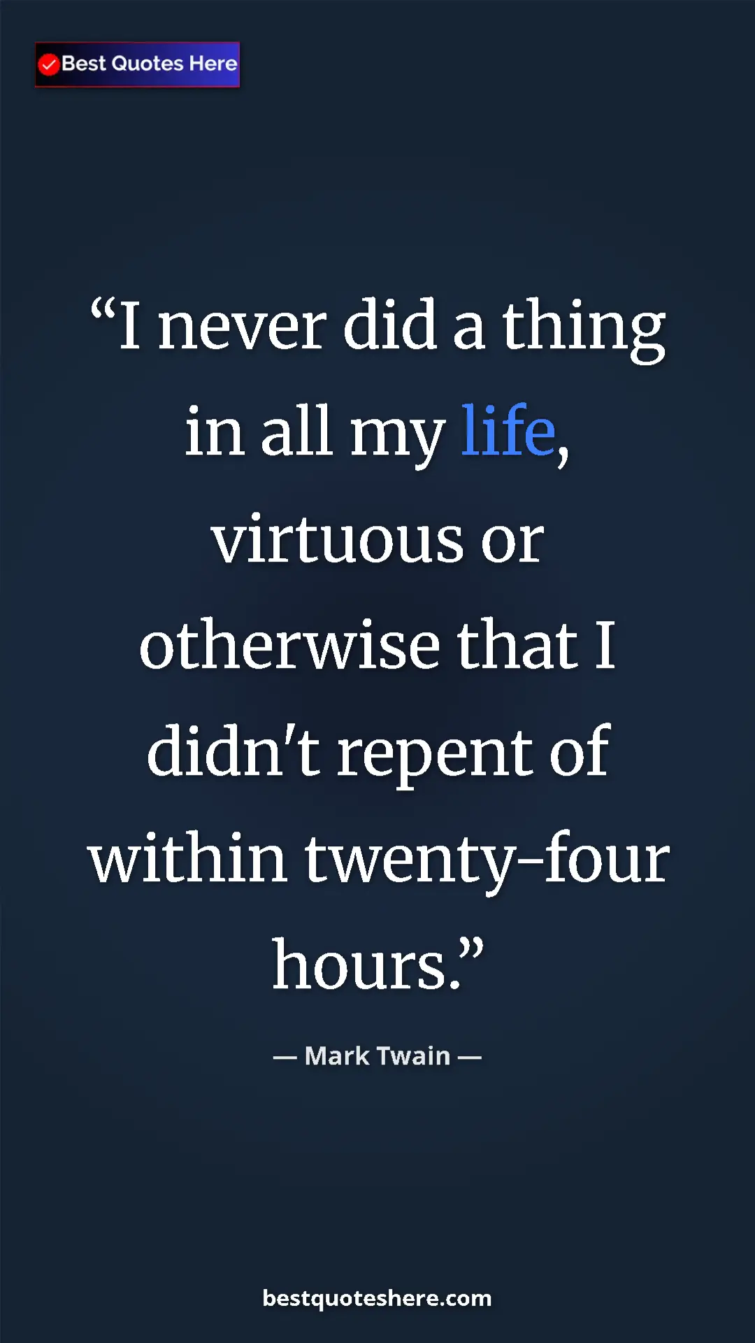 Pinterest quote poster by Mark Twain: "I never did a thing in all my life, virtuous or otherwise..."