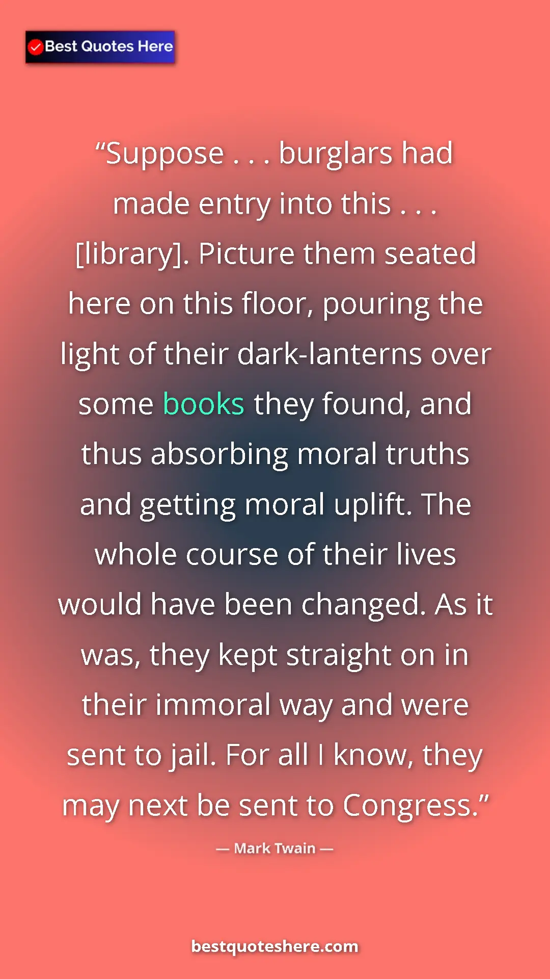 Mark Twain Quote Card: "Suppose . . . burglars had made entry into this . . ...." Pinterest quote poster by Mark Twain: "Suppose . . . burglars had made entry into this . . ...."
