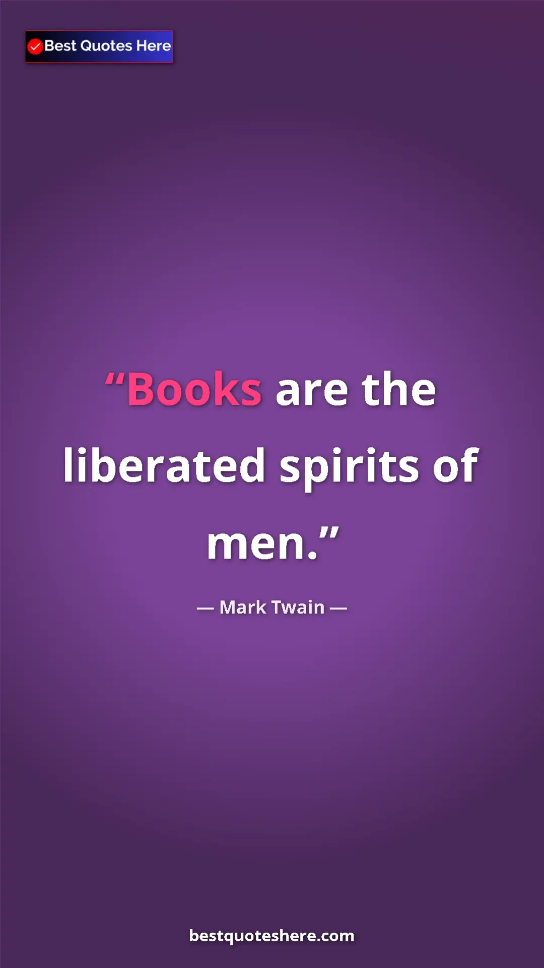 Pinterest quote poster by Mark Twain: "Books are the liberated spirits of men."