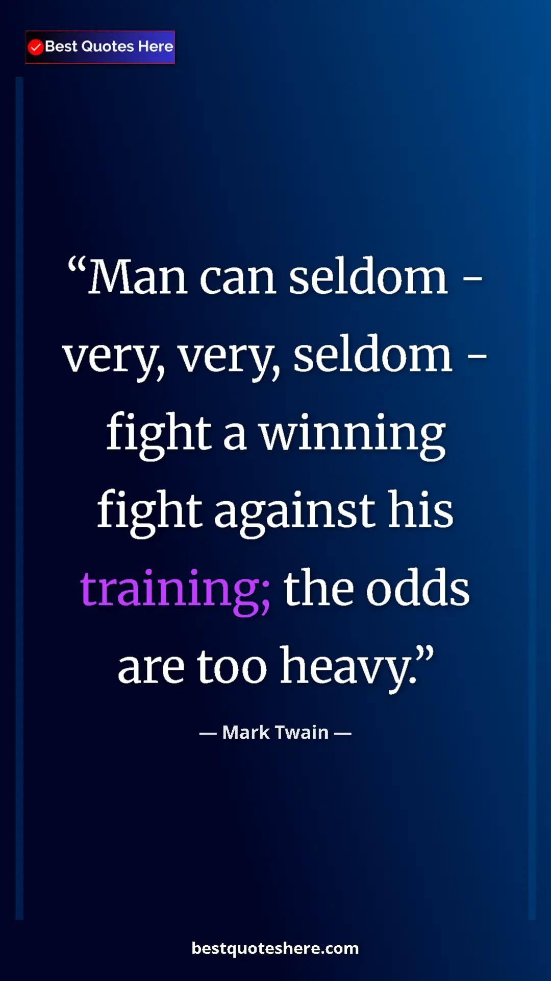 Pinterest quote poster by Mark Twain: "Man can seldom - very, very, seldom - fight a winning fight..."