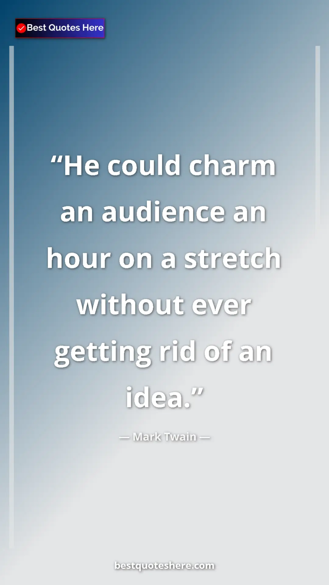 Pinterest quote poster by Mark Twain: "He could charm an audience an hour on a stretch without..."