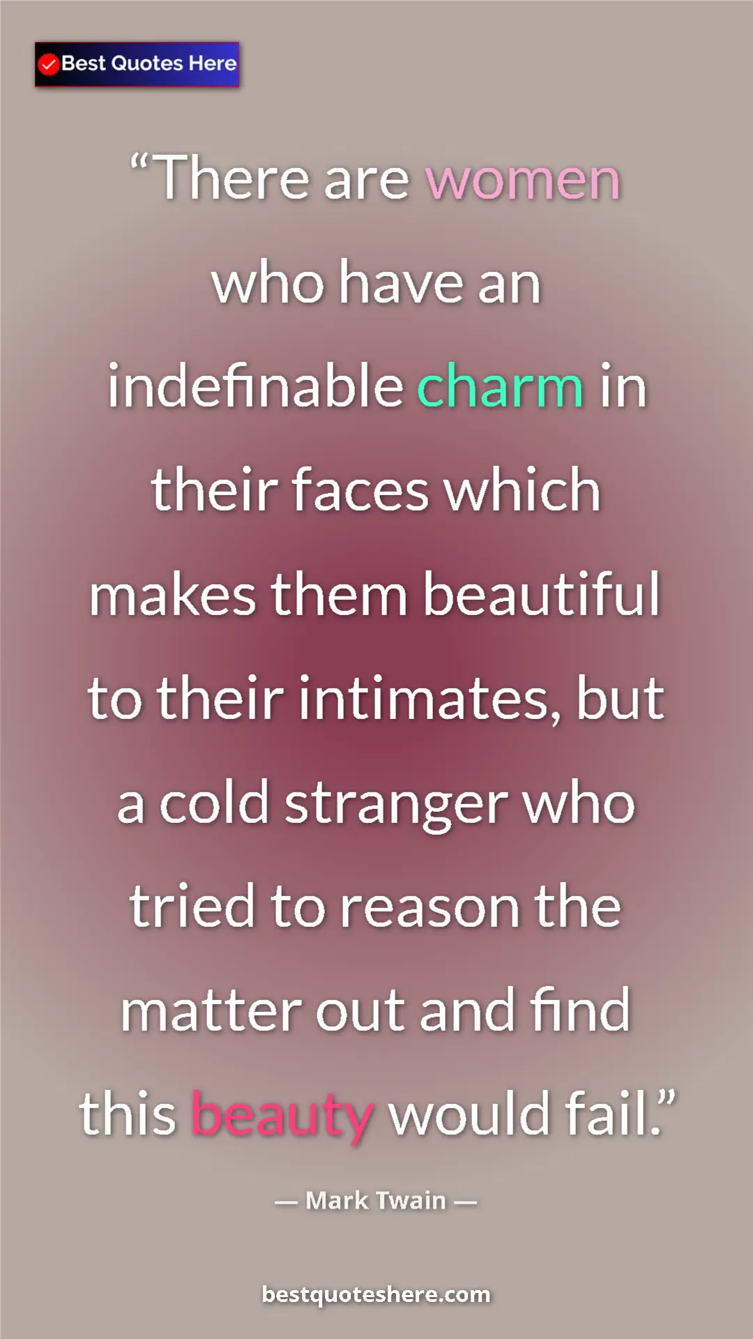Pinterest quote poster by Mark Twain: "There are women who have an indefinable charm in their..."