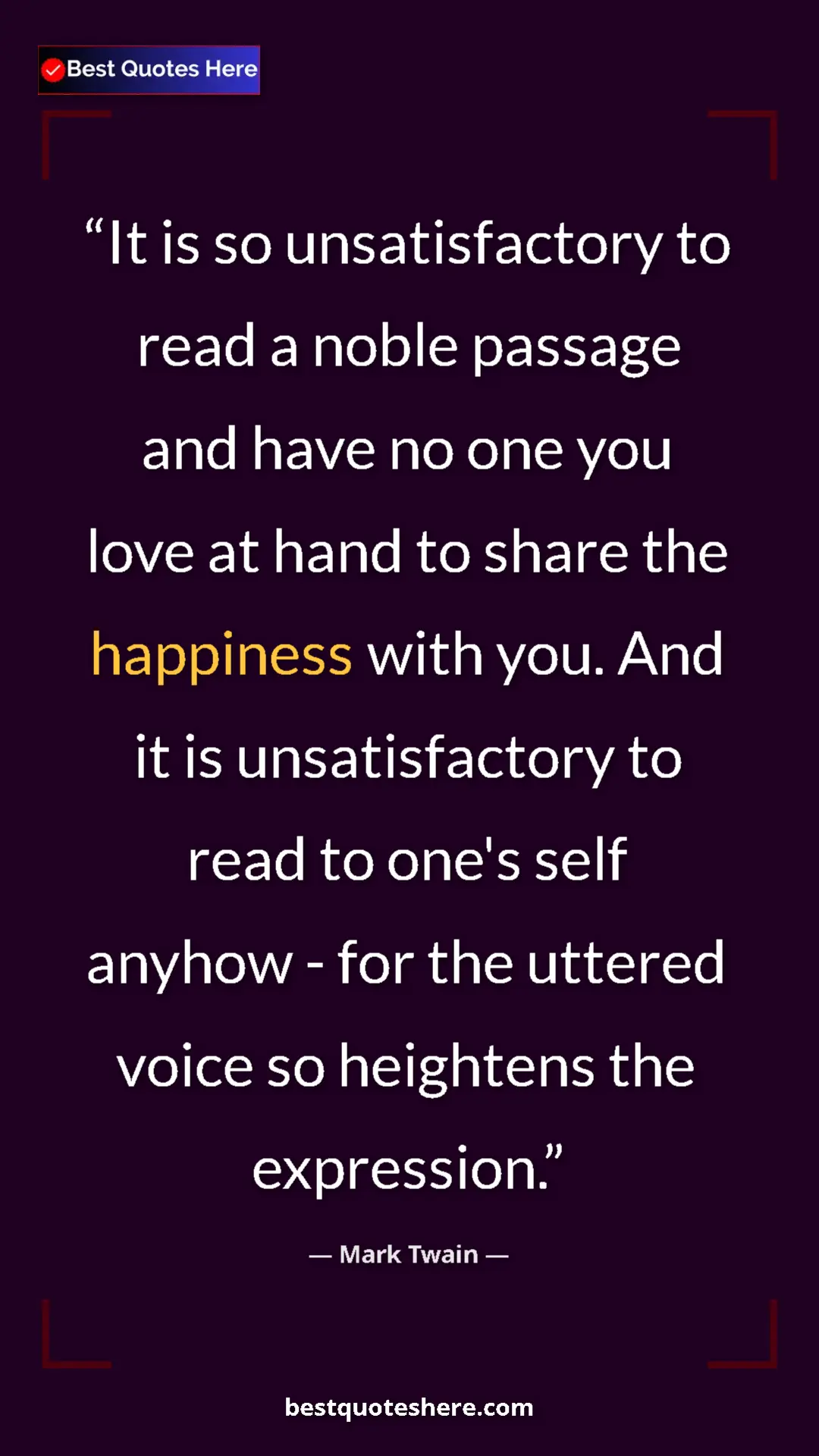 Pinterest quote poster by Mark Twain: "It is so unsatisfactory to read a noble passage and have no..."