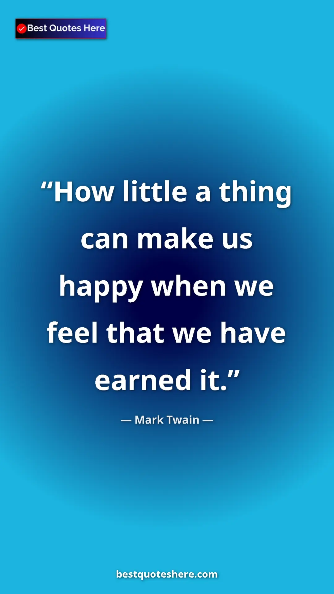 Pinterest quote poster by Mark Twain: "How little a thing can make us happy when we feel that we..."