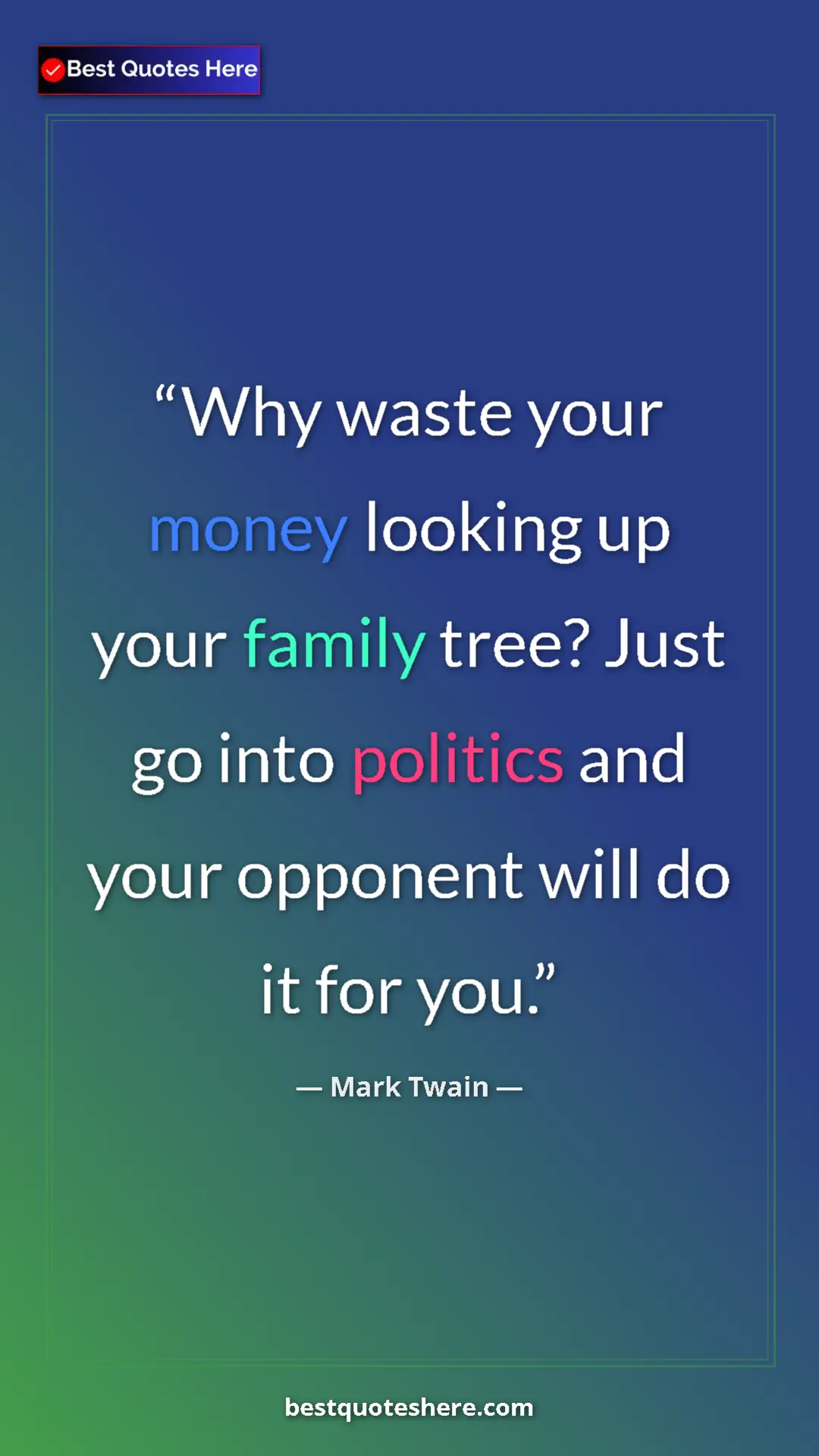 Pinterest quote poster by Mark Twain: "Why waste your money looking up your family tree? Just go..."