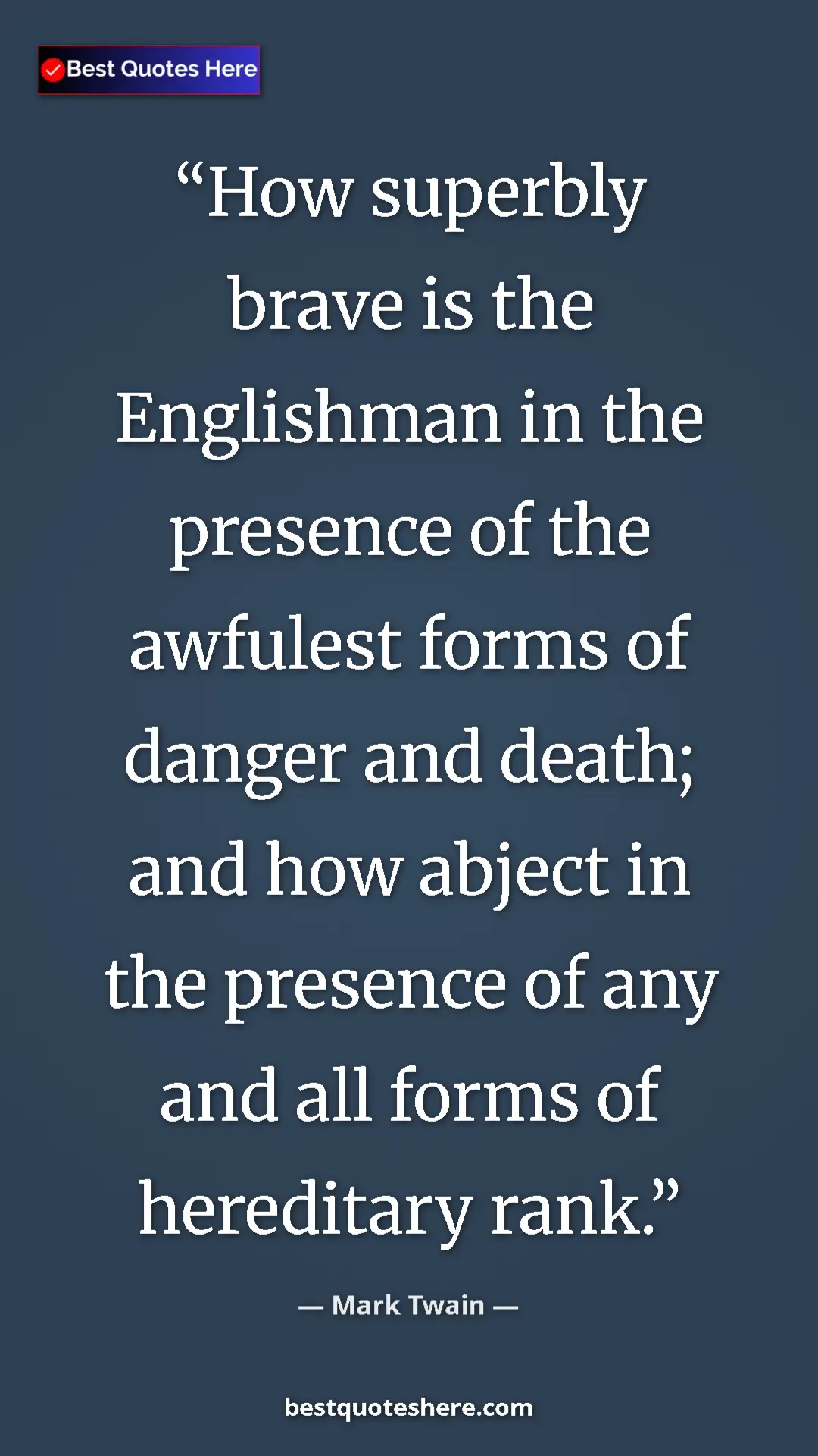 Pinterest quote poster by Mark Twain: "How superbly brave is the Englishman in the presence of the..."
