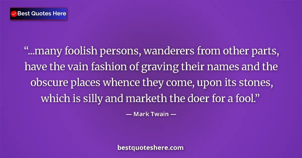 Quote by Mark Twain: ...many foolish persons, wanderers from other part