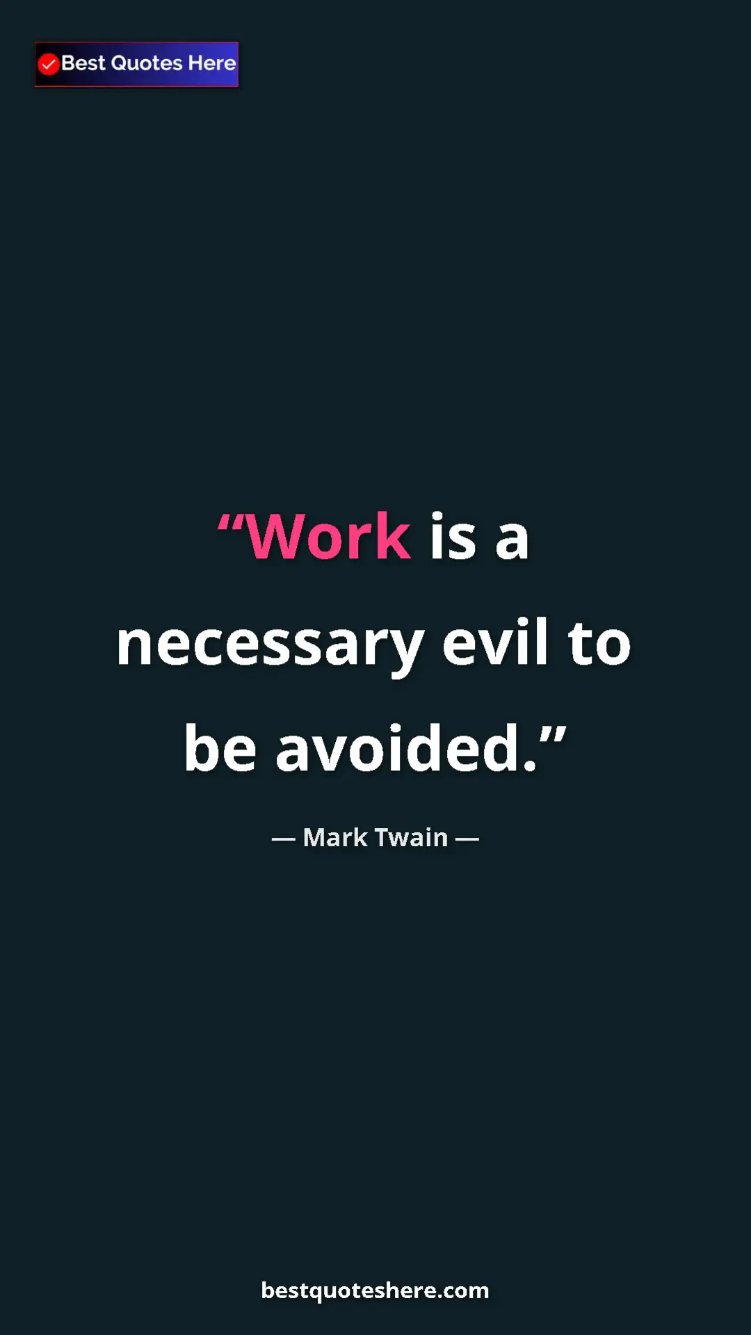 Pinterest quote poster by Mark Twain: "Work is a necessary evil to be avoided."