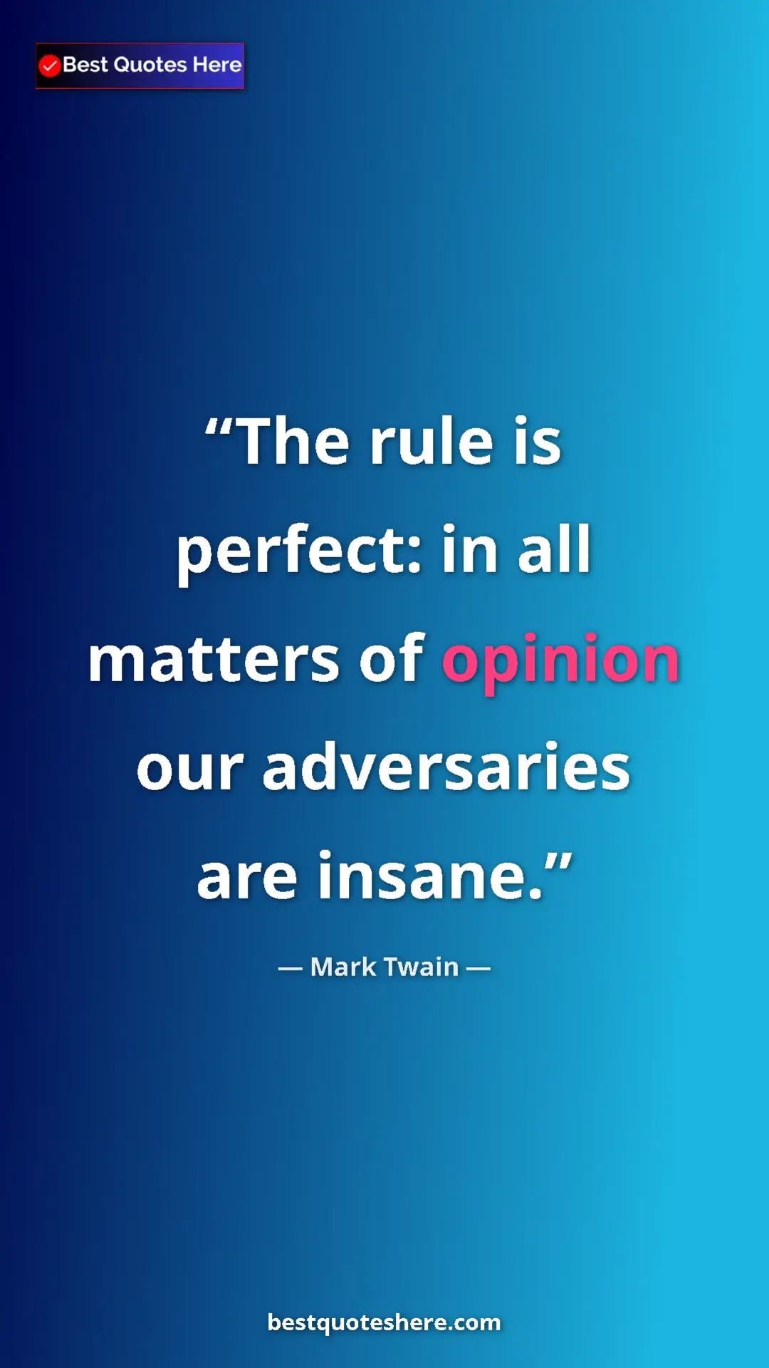 Pinterest quote poster by Mark Twain: "The rule is perfect: in all matters of opinion our..."