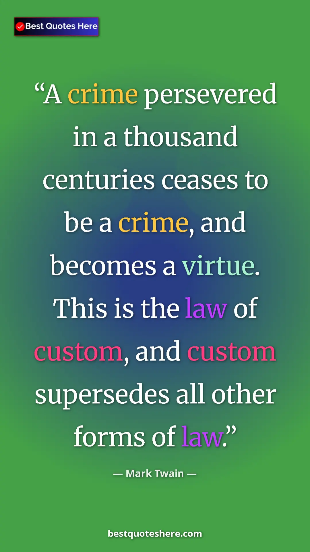 Pinterest quote poster by Mark Twain: "A crime persevered in a thousand centuries ceases to be a..."