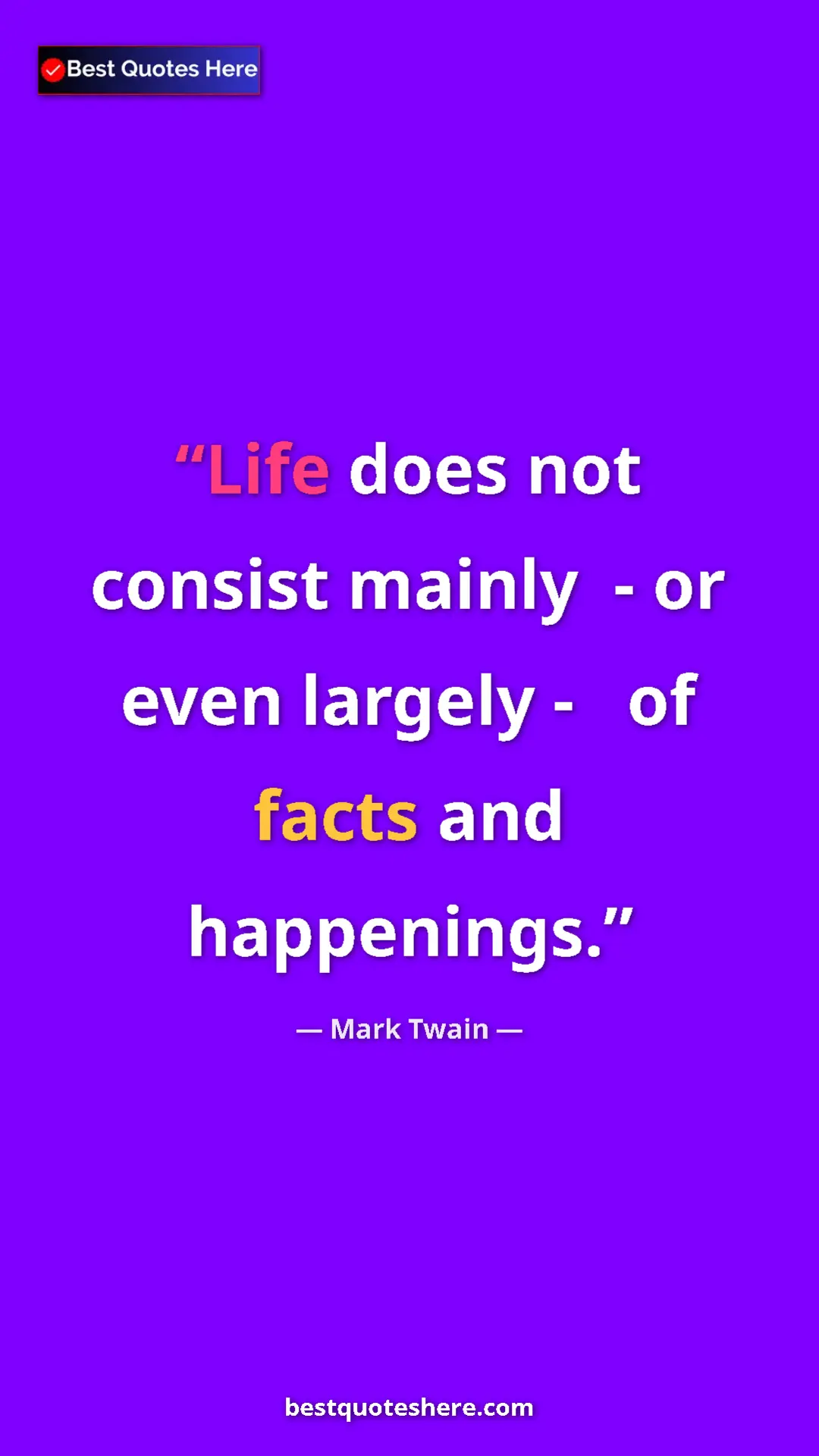 Pinterest quote poster by Mark Twain: "Life does not consist mainly  - or even largely -   of..."