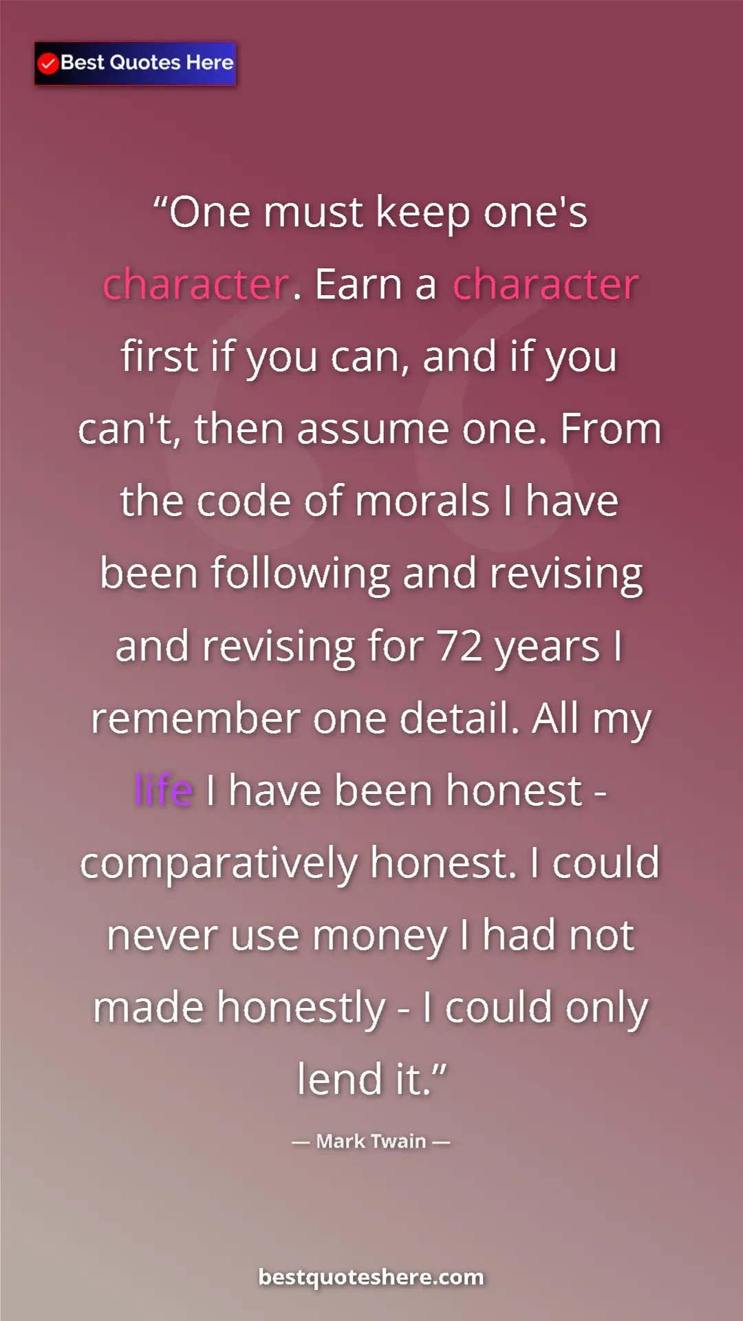 Mark Twain Quote Card: "One must keep one's character. Earn a character first if..." Pinterest quote poster by Mark Twain: "One must keep one's character. Earn a character first if..."