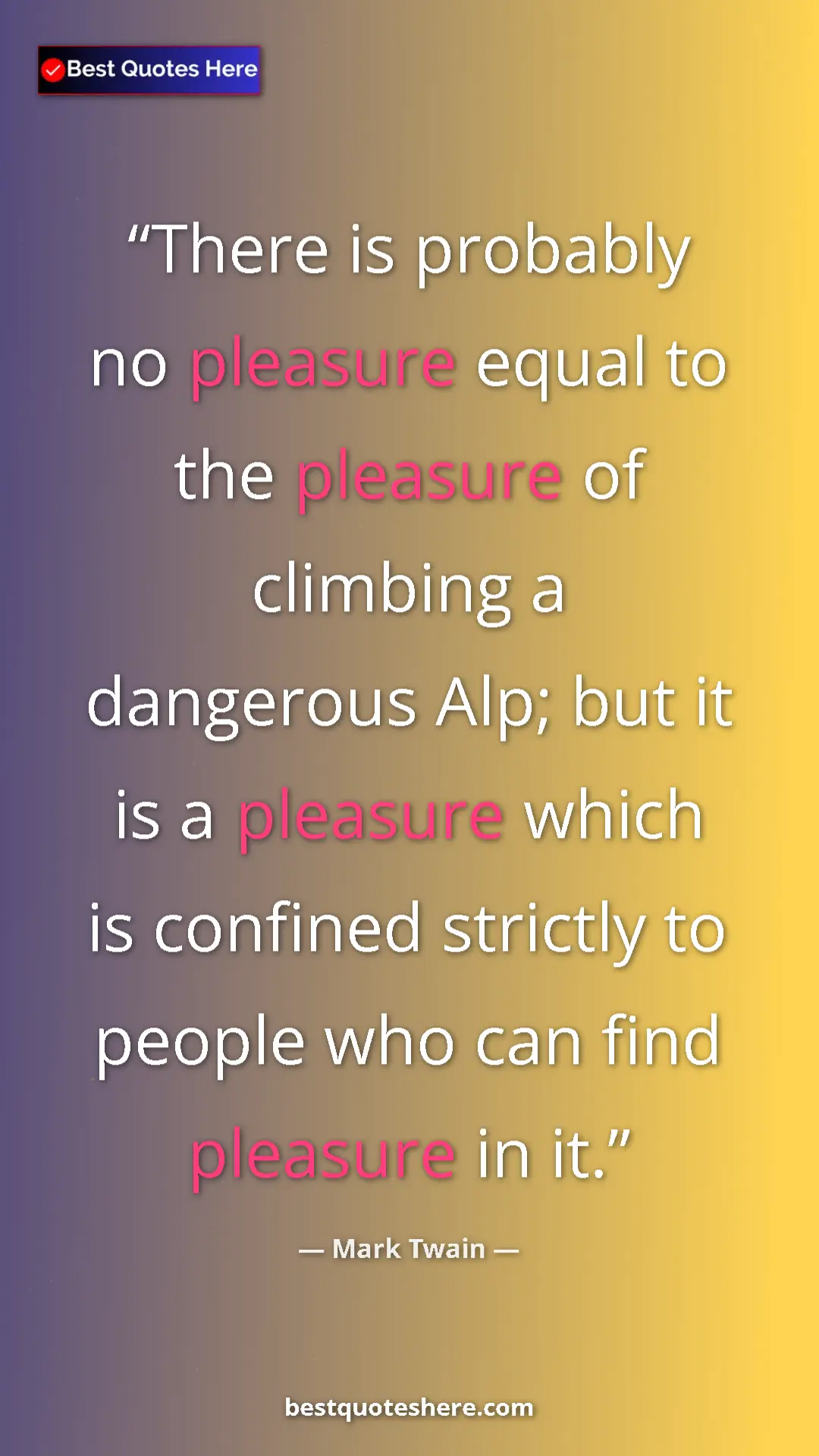 Pinterest quote poster by Mark Twain: "There is probably no pleasure equal to the pleasure of..."