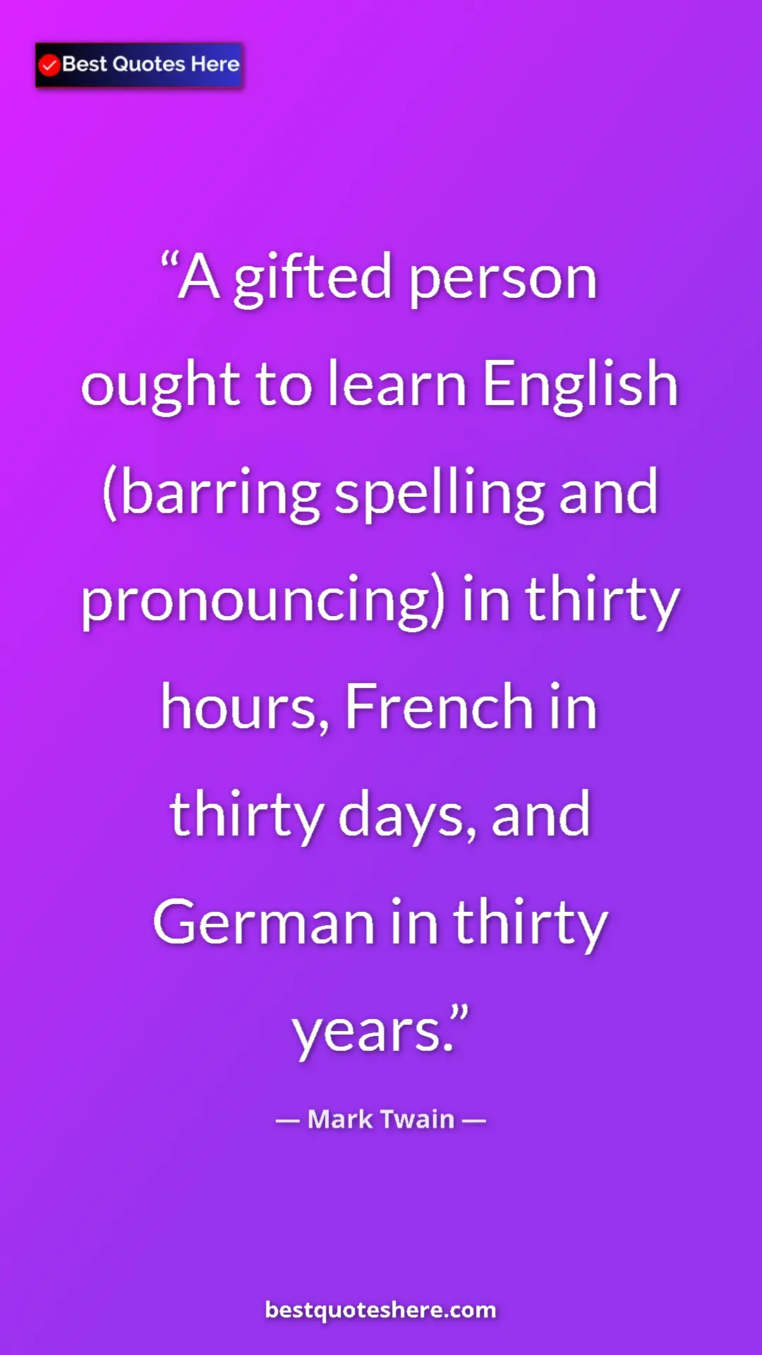 Pinterest quote poster by Mark Twain: "A gifted person ought to learn English (barring spelling..."