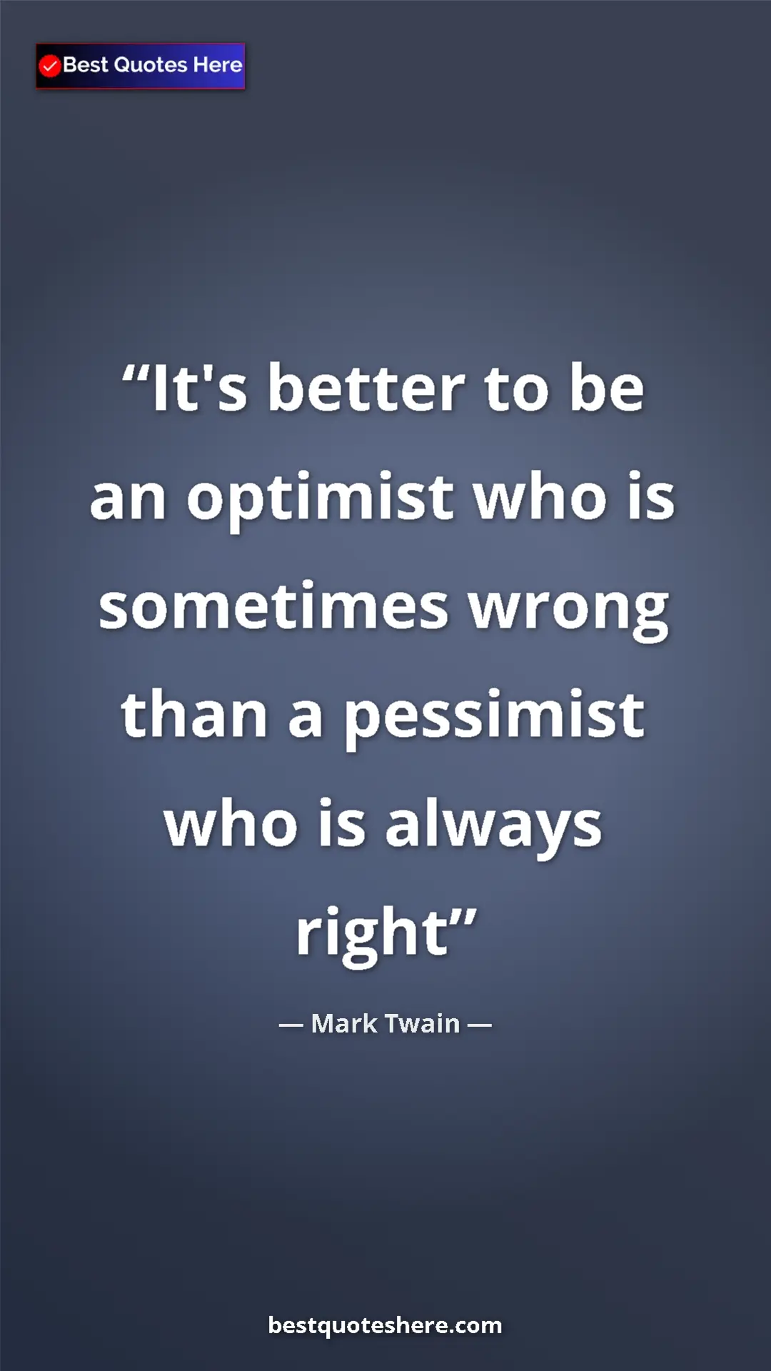 Pinterest quote poster by Mark Twain: "It's better to be an optimist who is sometimes wrong than a..."