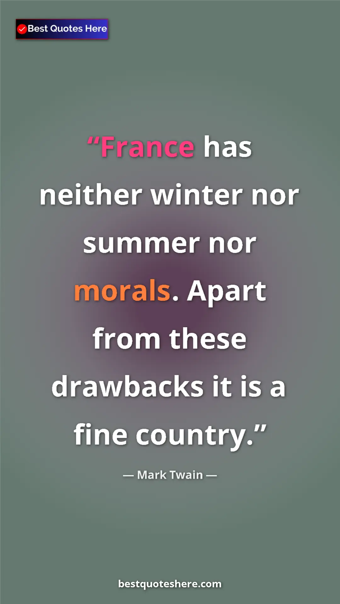 Pinterest quote poster by Mark Twain: "France has neither winter nor summer nor morals. Apart from..."