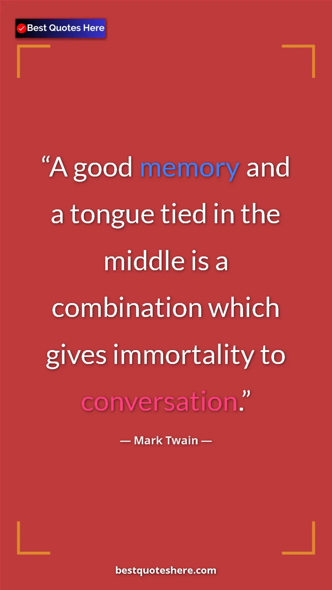 Pinterest quote poster by Mark Twain: "A good memory and a tongue tied in the middle is a..."