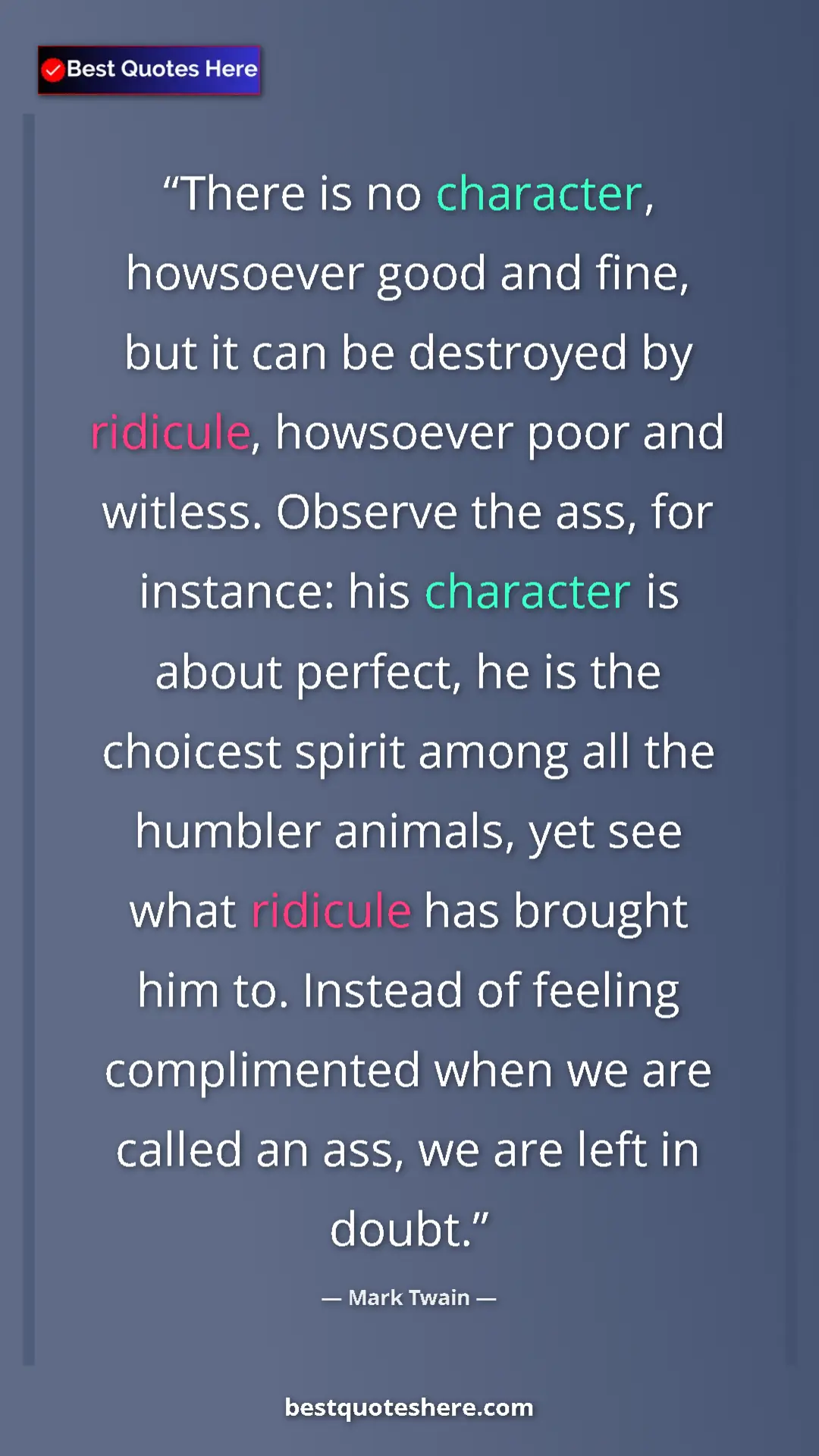 Mark Twain Quote Card: "There is no character, howsoever good and fine, but it can..." Pinterest quote poster by Mark Twain: "There is no character, howsoever good and fine, but it can..."