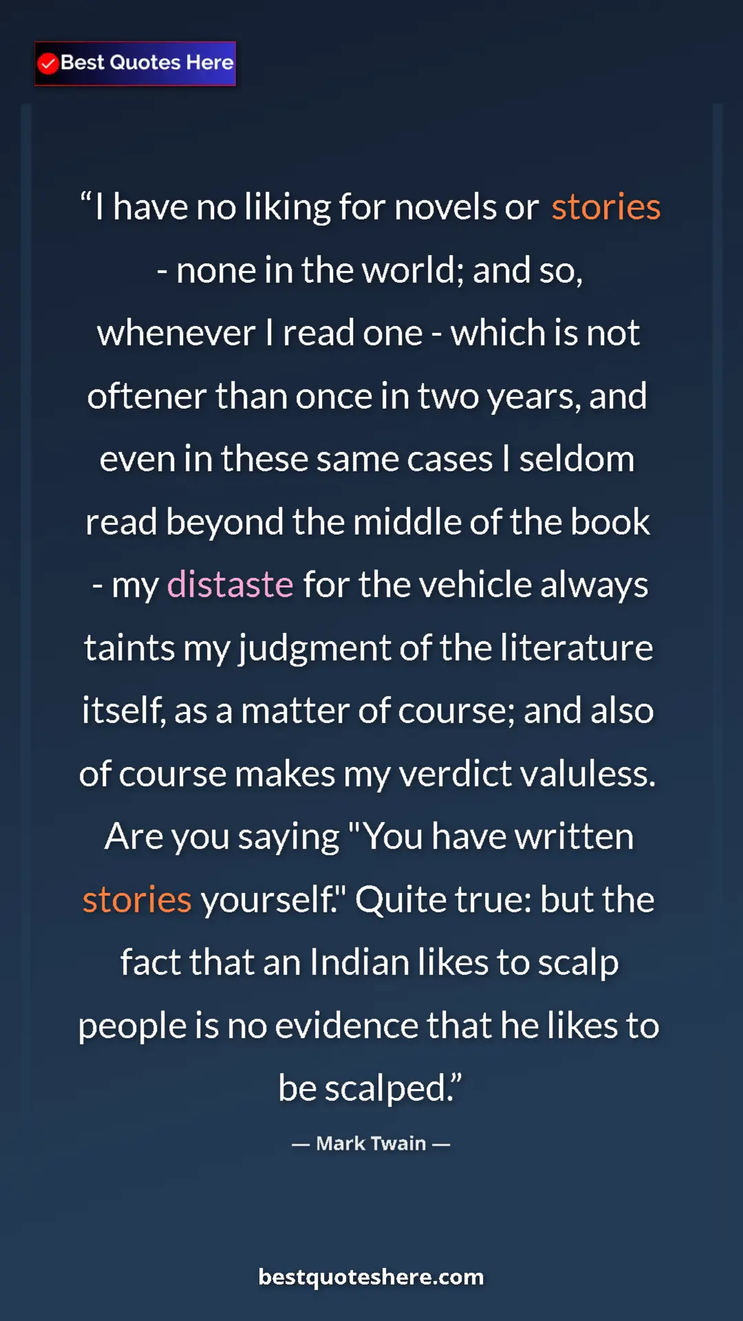 Pinterest quote poster by Mark Twain: "I have no liking for novels or stories - none in the world;..."