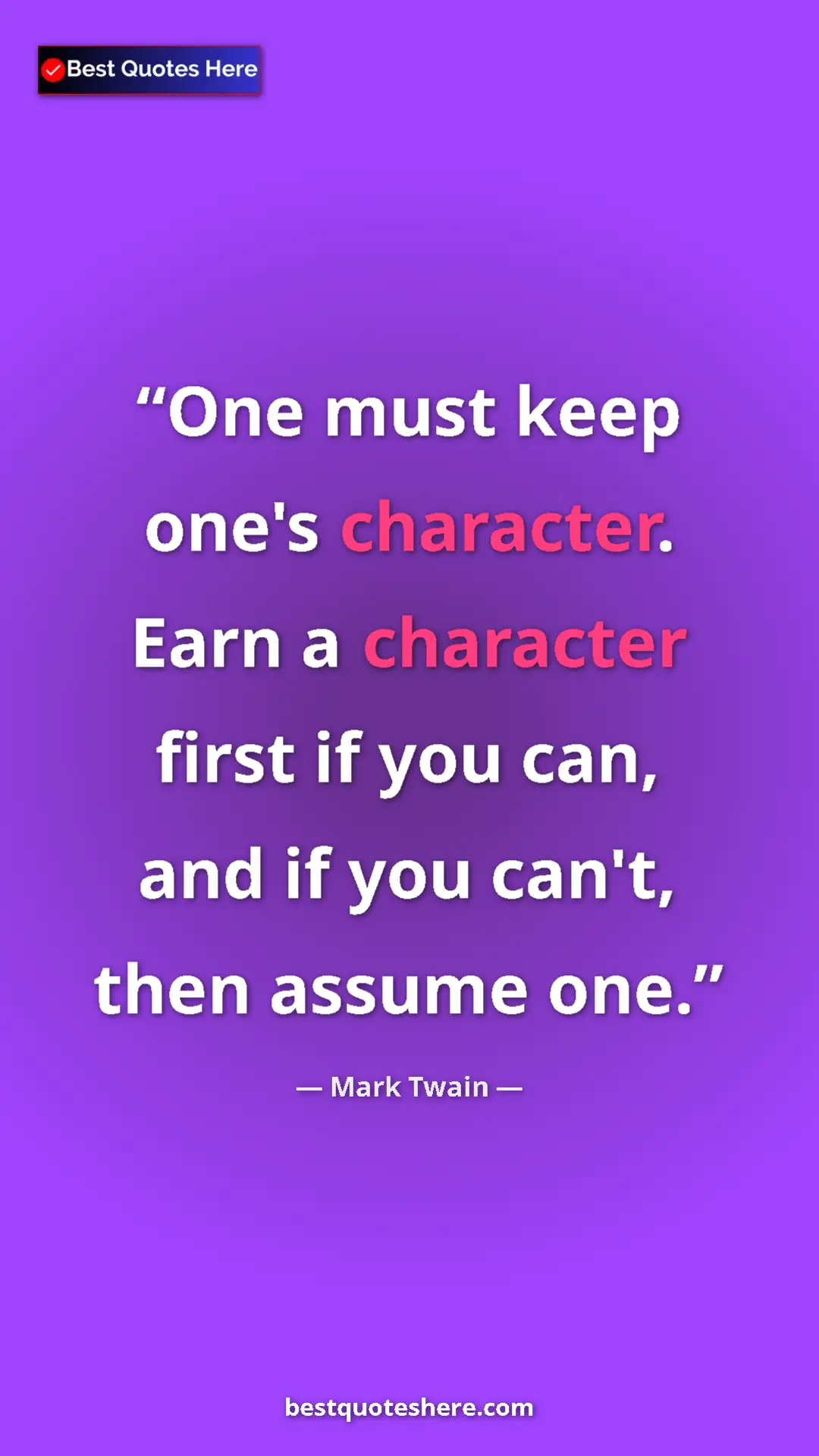 Pinterest quote poster by Mark Twain: "One must keep one's character. Earn a character first if..."