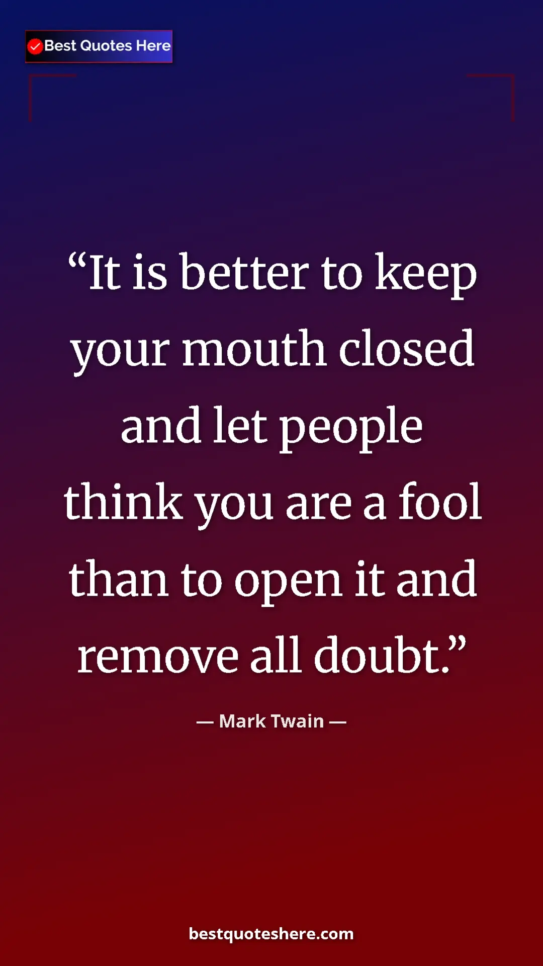Pinterest quote poster by Mark Twain: "It is better to keep your mouth closed and let people think..."