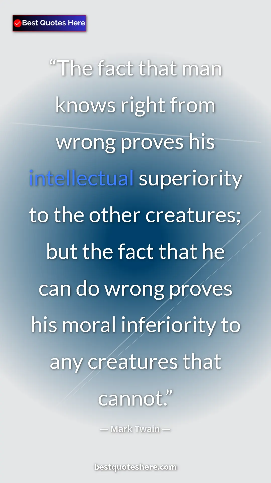 Mark Twain Quote Card: "The fact that man knows right from wrong proves his..." Pinterest quote poster by Mark Twain: "The fact that man knows right from wrong proves his..."