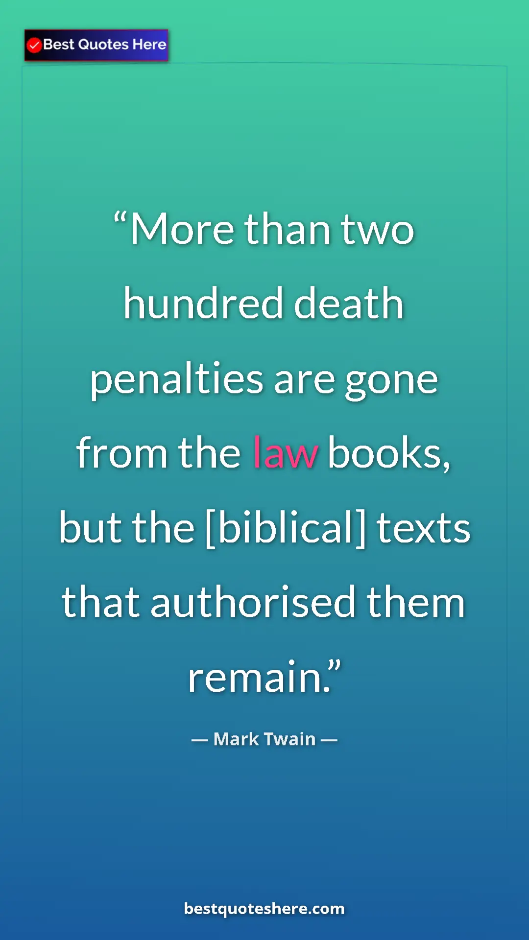 Pinterest quote poster by Mark Twain: "More than two hundred death penalties are gone from the law..."