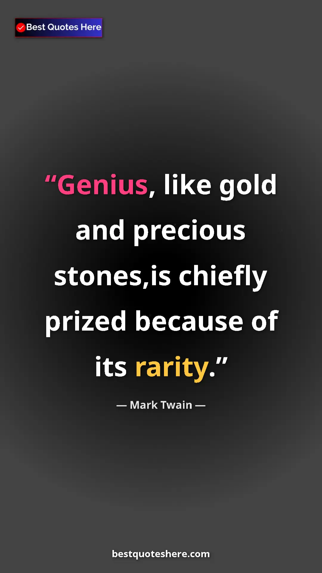 Pinterest quote poster by Mark Twain: "Genius, like gold and precious stones,is chiefly prized..."